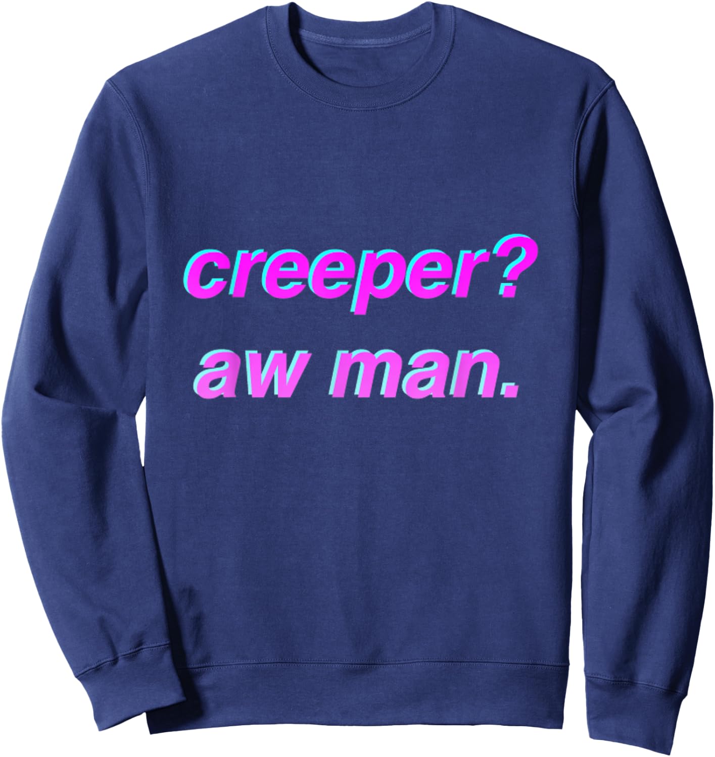 Creeper Aw Man Meme Gift Sweatshirt - Sweatshirt | Navy