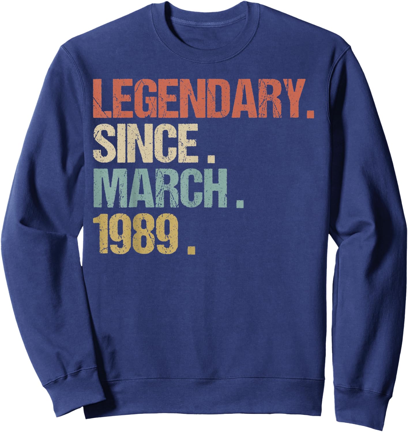 30th Birthday Gift Legendary Since March 1989 Shirt Retro Sweatshirt - Sweatshirt | Navy