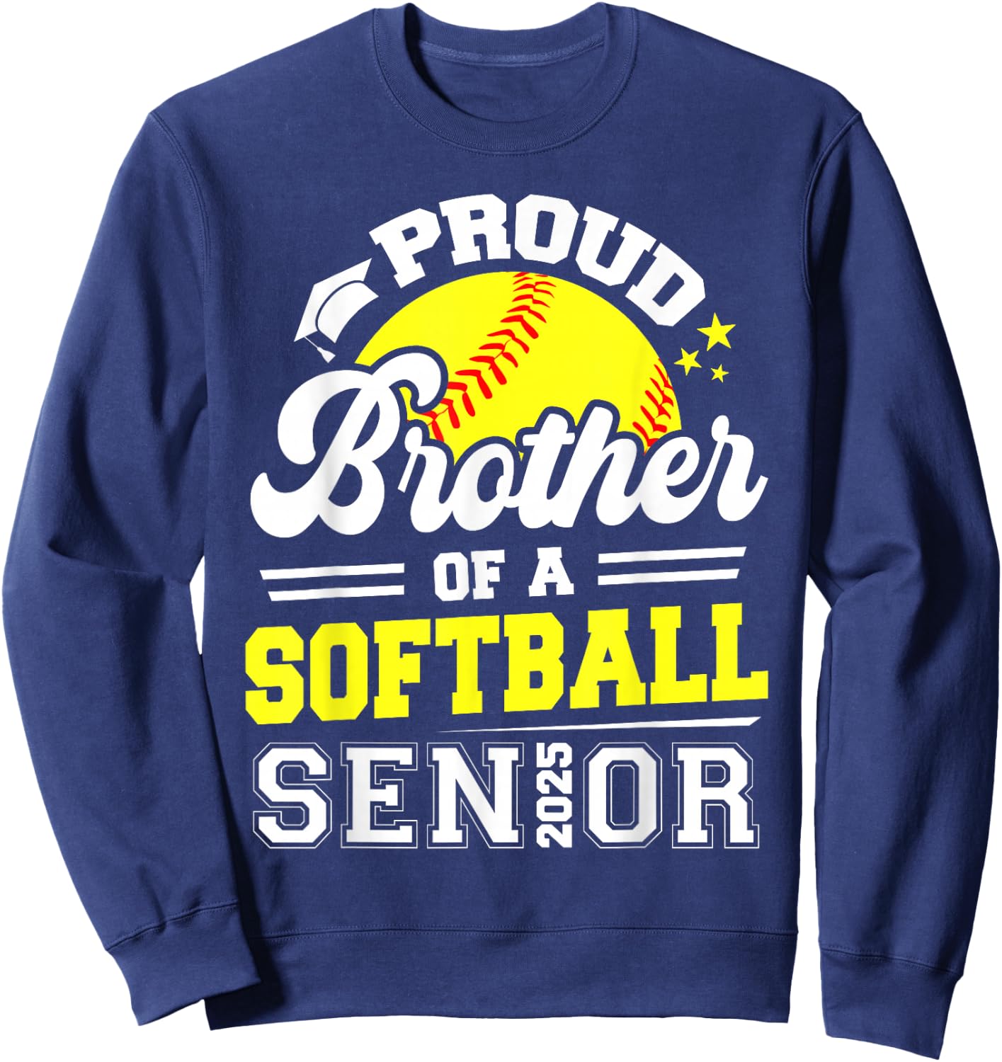 Proud Brother Of A Softball Senior 2025 Graduate Sweatshirt - Sweatshirt | Navy