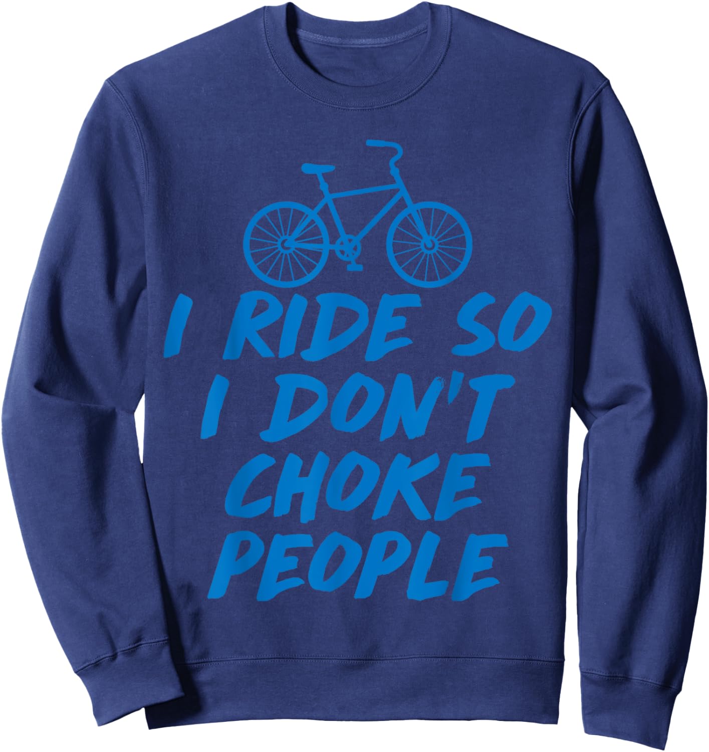 I Ride So Funny BMX, Mountain Bike, MTB, Cycling T Shirt Sweatshirt - Sweatshirt | Navy
