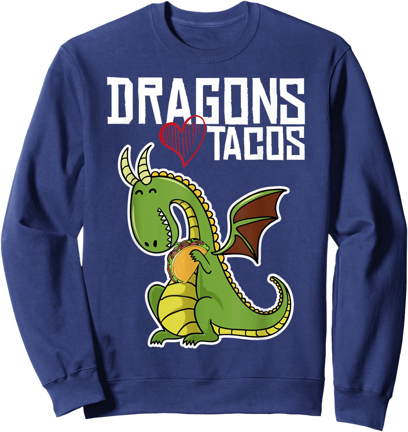Dragons Love Tacos Shirt, Dragon Shirt, Taco Sweatshirt - Sweatshirt | Navy