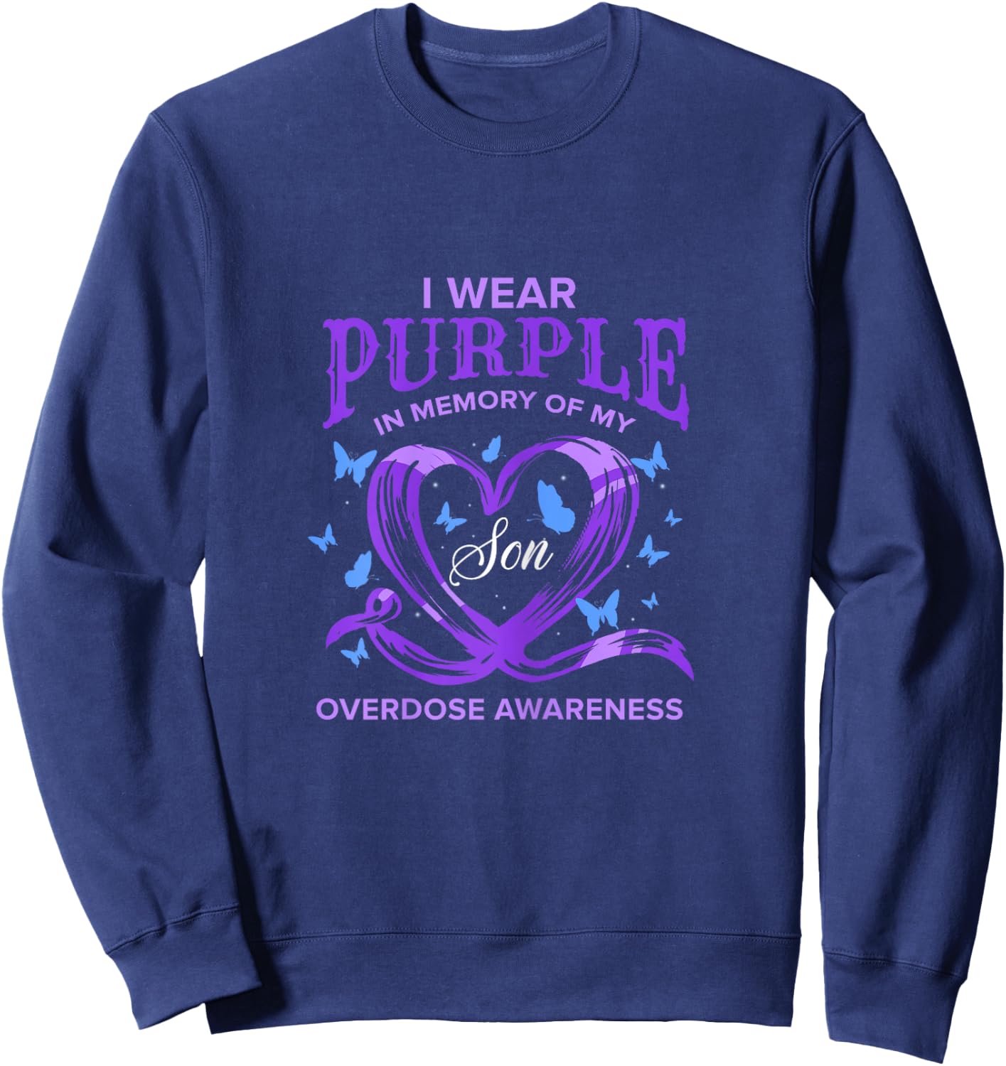 I Wear Purple For My Son Overdose Awareness Sweatshirt - Sweatshirt | Navy