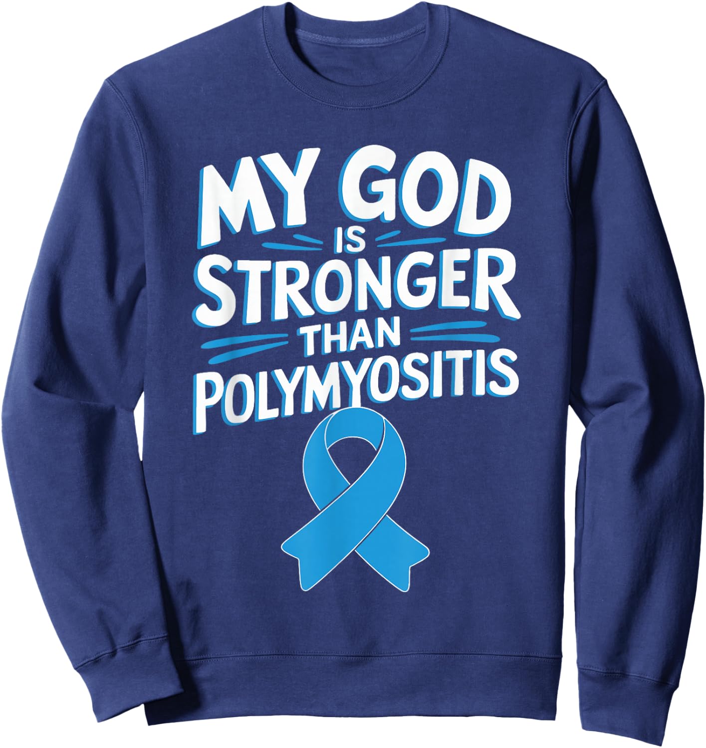 My God Is Stronger Than Polymyositis Sweatshirt - Sweatshirt | Navy