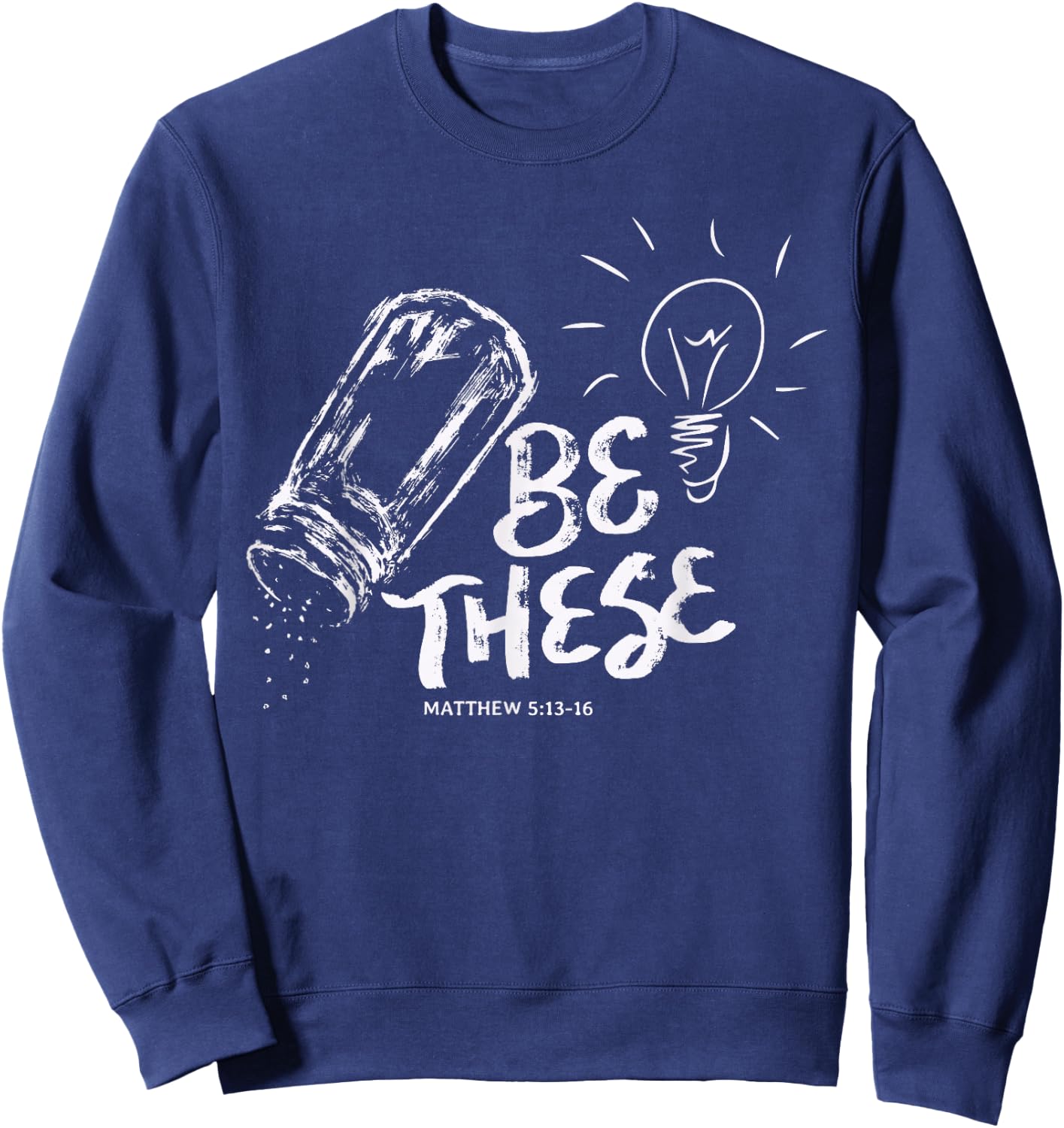 Be These Salt Light - Christian Faith Bible Verse Quote Sweatshirt - Sweatshirt | Navy