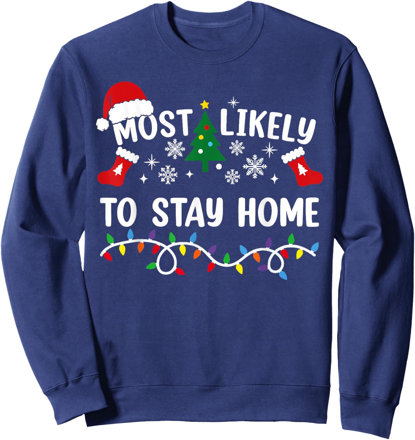 Most Likely To Stay Home Funny Family Christmas Sweatshirt - Sweatshirt | Navy