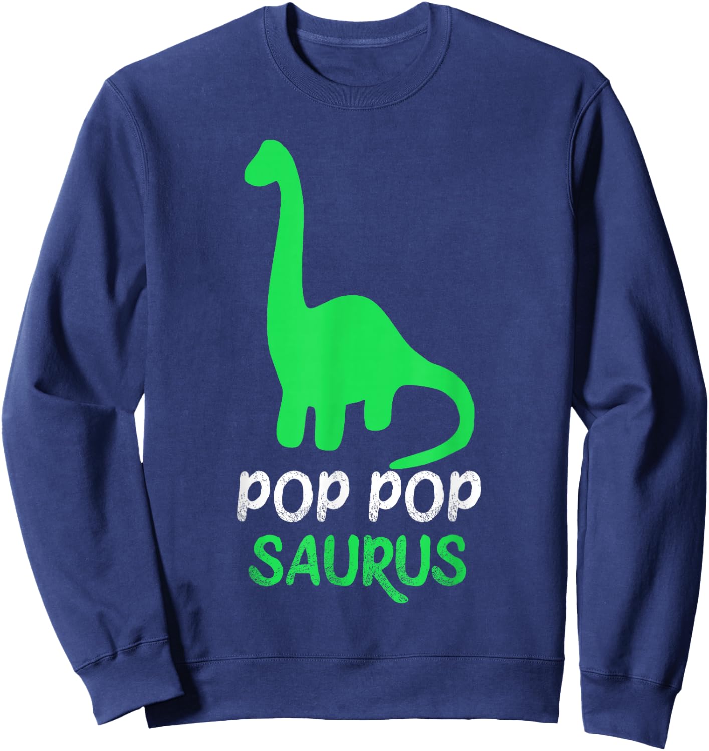 Pop-Pop-Saurus Grandpa Dino Dinosaur PopPop PopPopSaurus Sweatshirt - Sweatshirt | Navy