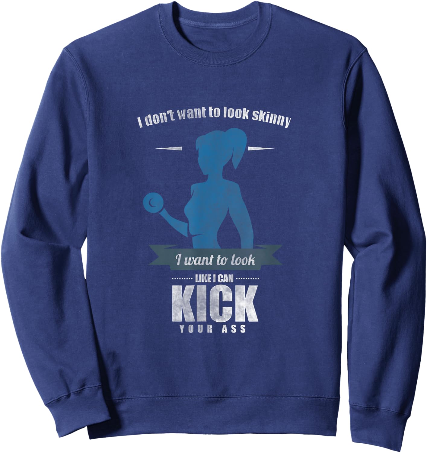 I Don'T Want To Look Skinny Funny Workout Gym Fitness Gift Sweatshirt - Sweatshirt | Navy