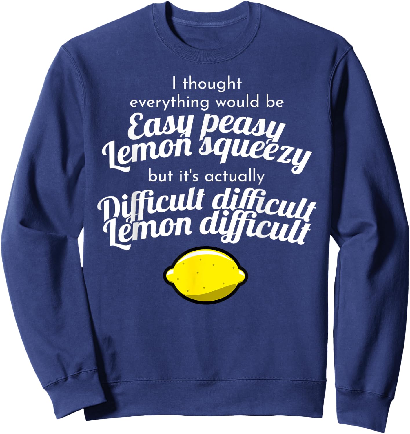Funny Difficult Difficult Lemon Difficult Meme Sweatshirt - Sweatshirt | Navy