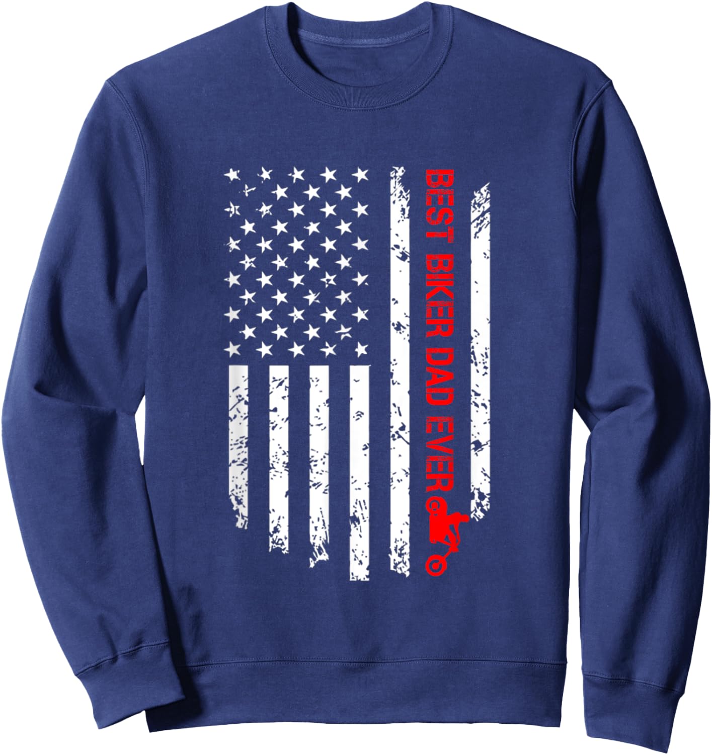 Best Biker Dad Ever American Flag Cool Sweatshirt - Sweatshirt | Navy