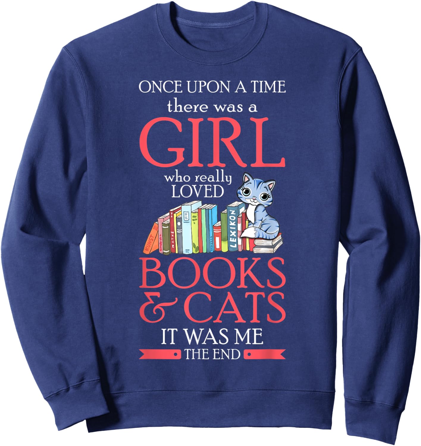 Once Upon A Time There Was A Girl Who Loved Books And Cats Sweatshirt - Sweatshirt | Navy