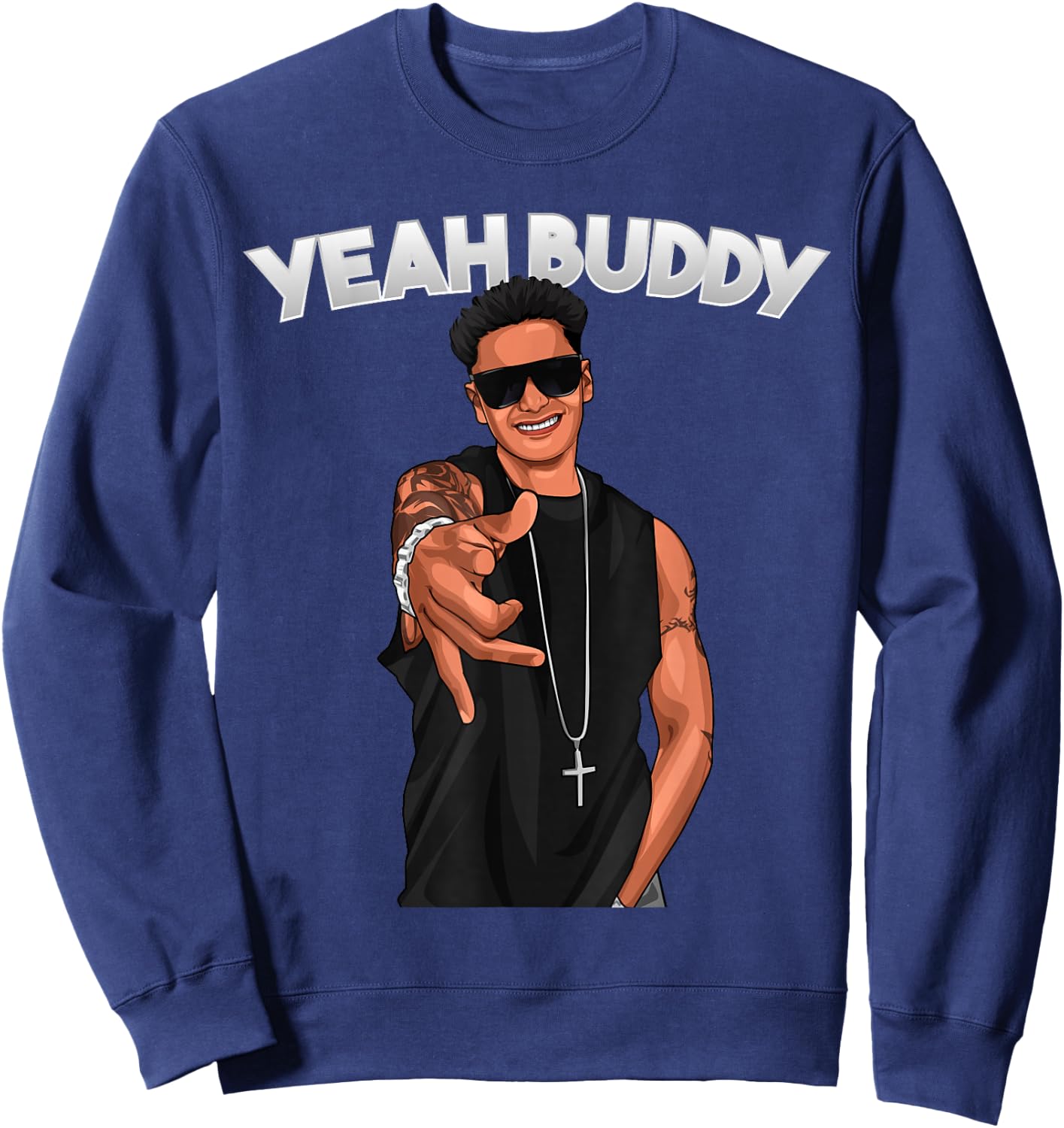 Yeah Buddy Pauly D Funny Yeah Buddy Sweatshirt - Sweatshirt | Navy
