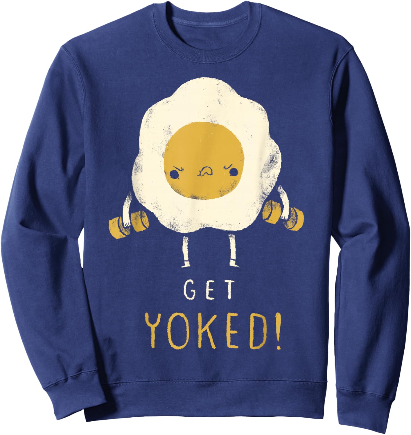 Get Yoked! Yoked Shirt. Egg Gym Shirt. Gym Training Shirt Sweatshirt - Sweatshirt | Navy