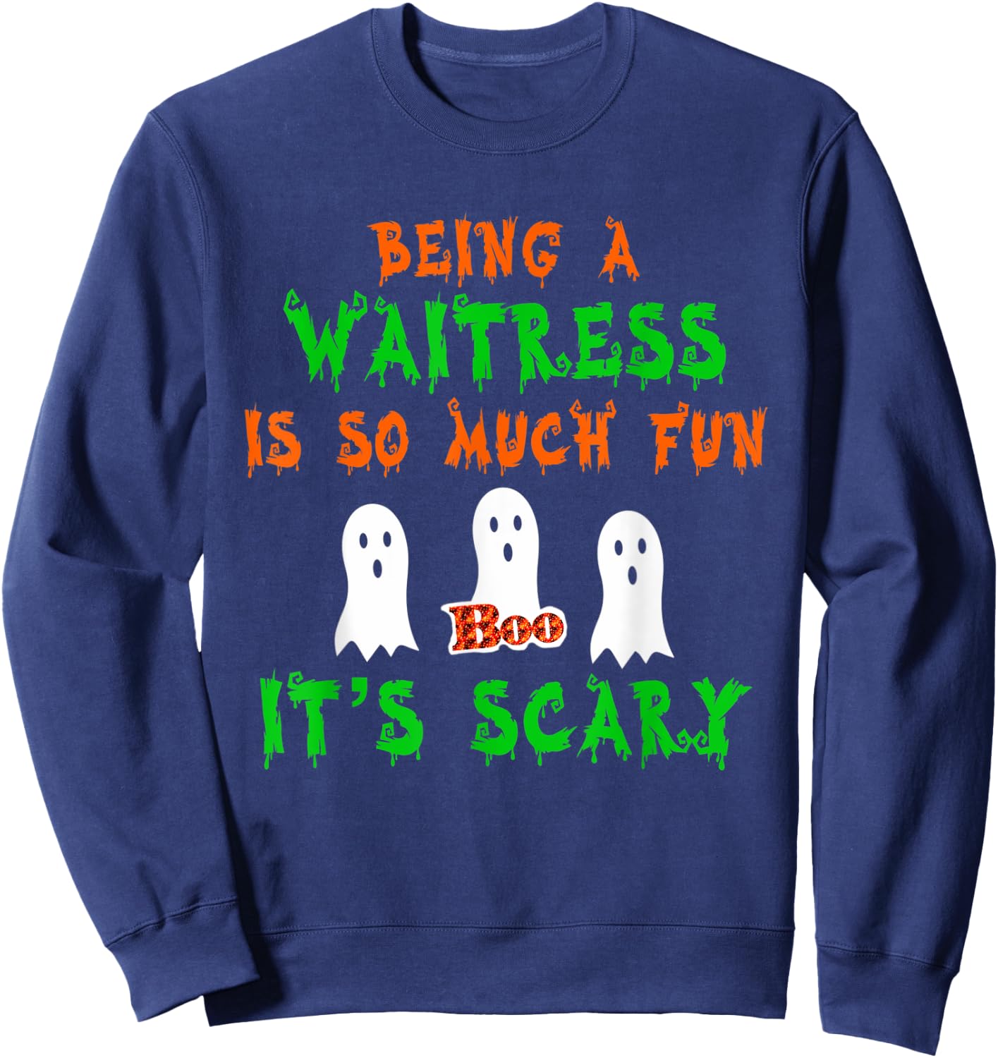 Being A Waitress Is So Much Fun It's Scary Halloween Design Sweatshirt - Sweatshirt | Navy
