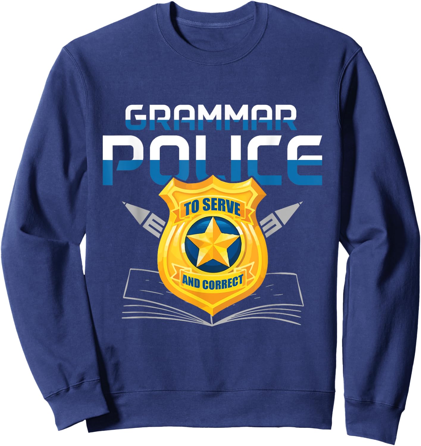 Grammar Police to Serve And Correct Language English Teacher Sweatshirt - Sweatshirt | Navy