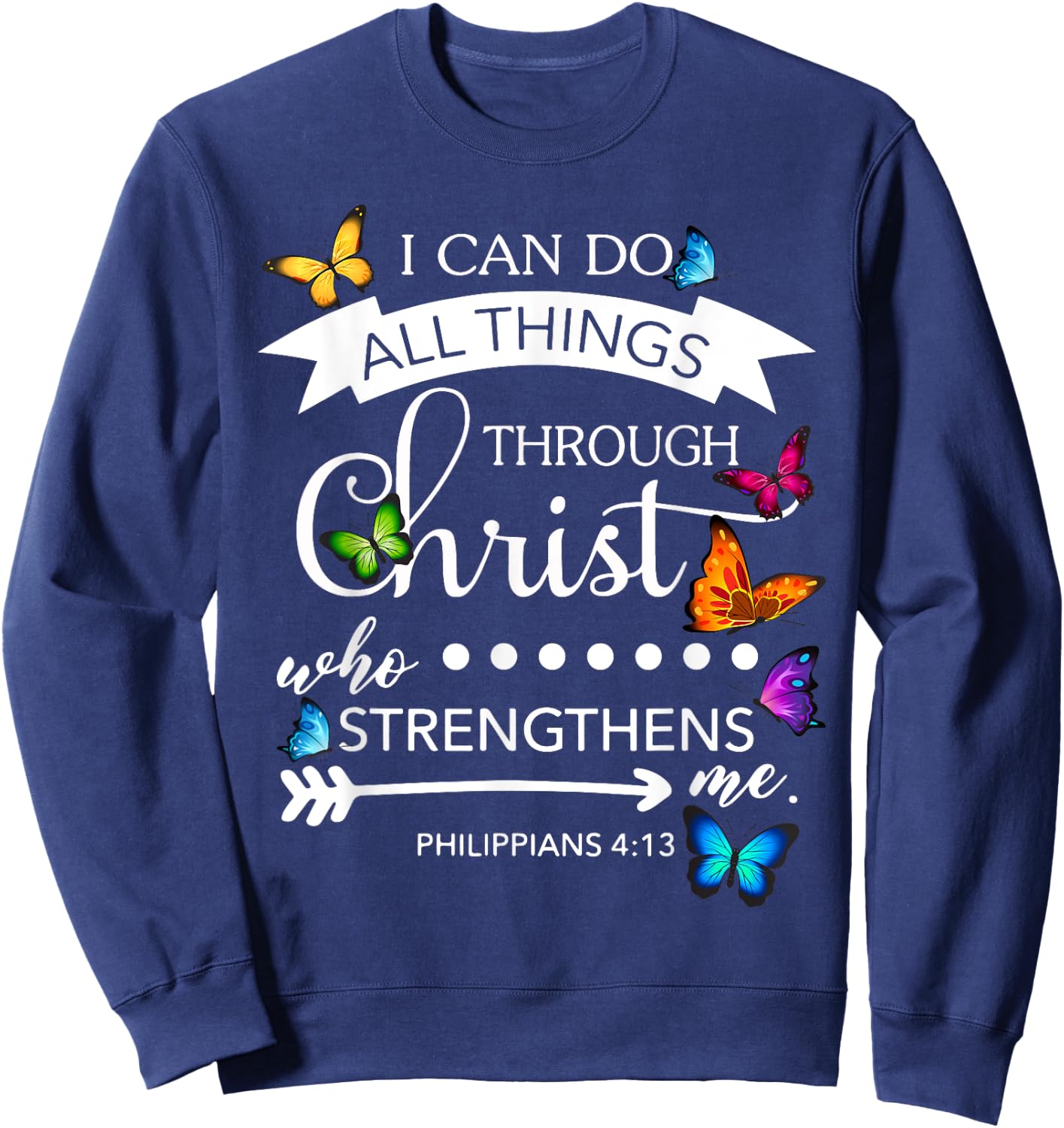 I Can Do All Things Through Christ Butterfly Art Religion Sweatshirt - Sweatshirt | Navy