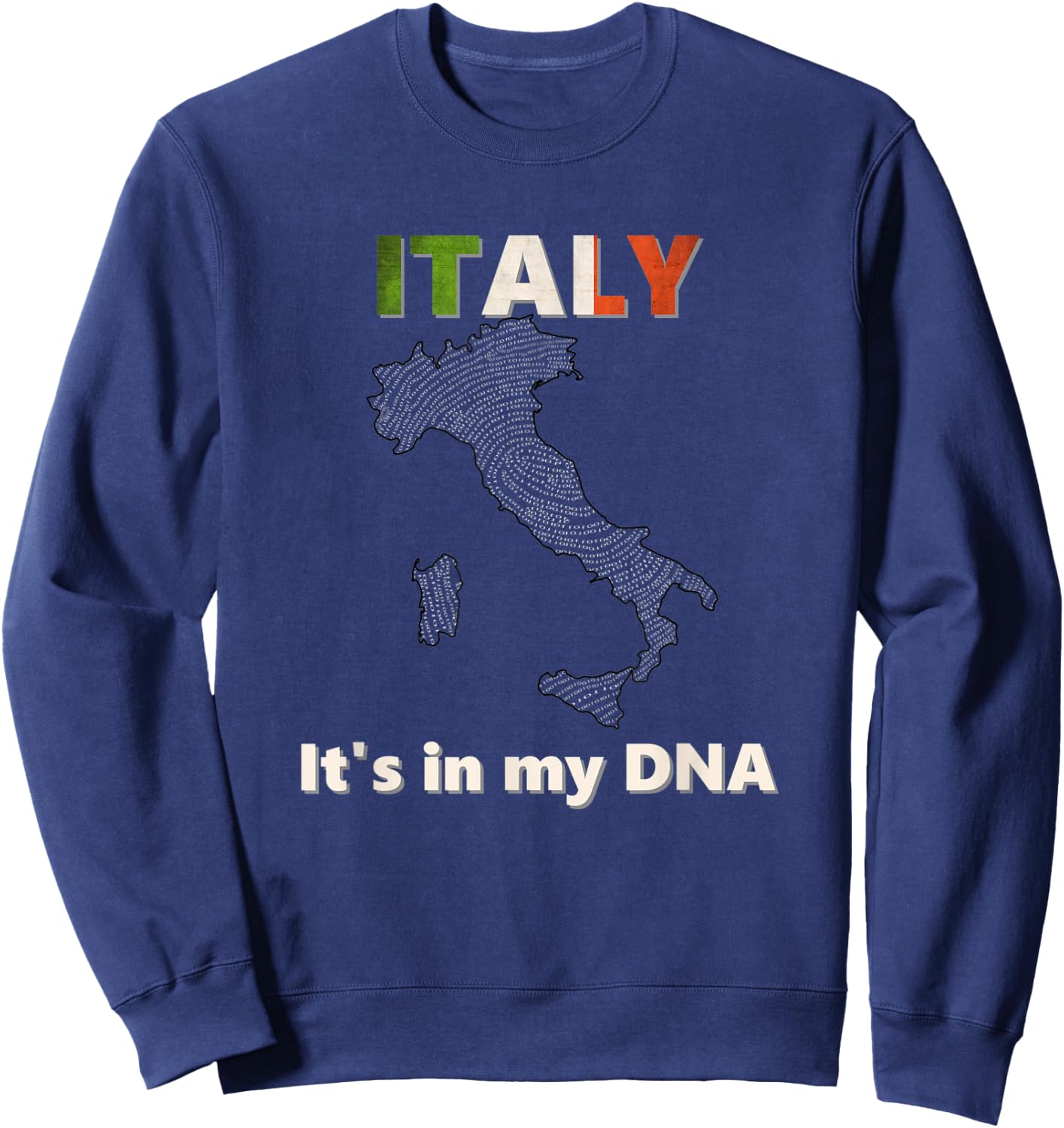 Italy - It's In My DNA - Italian heritage and pride Sweatshirt - Sweatshirt | Navy