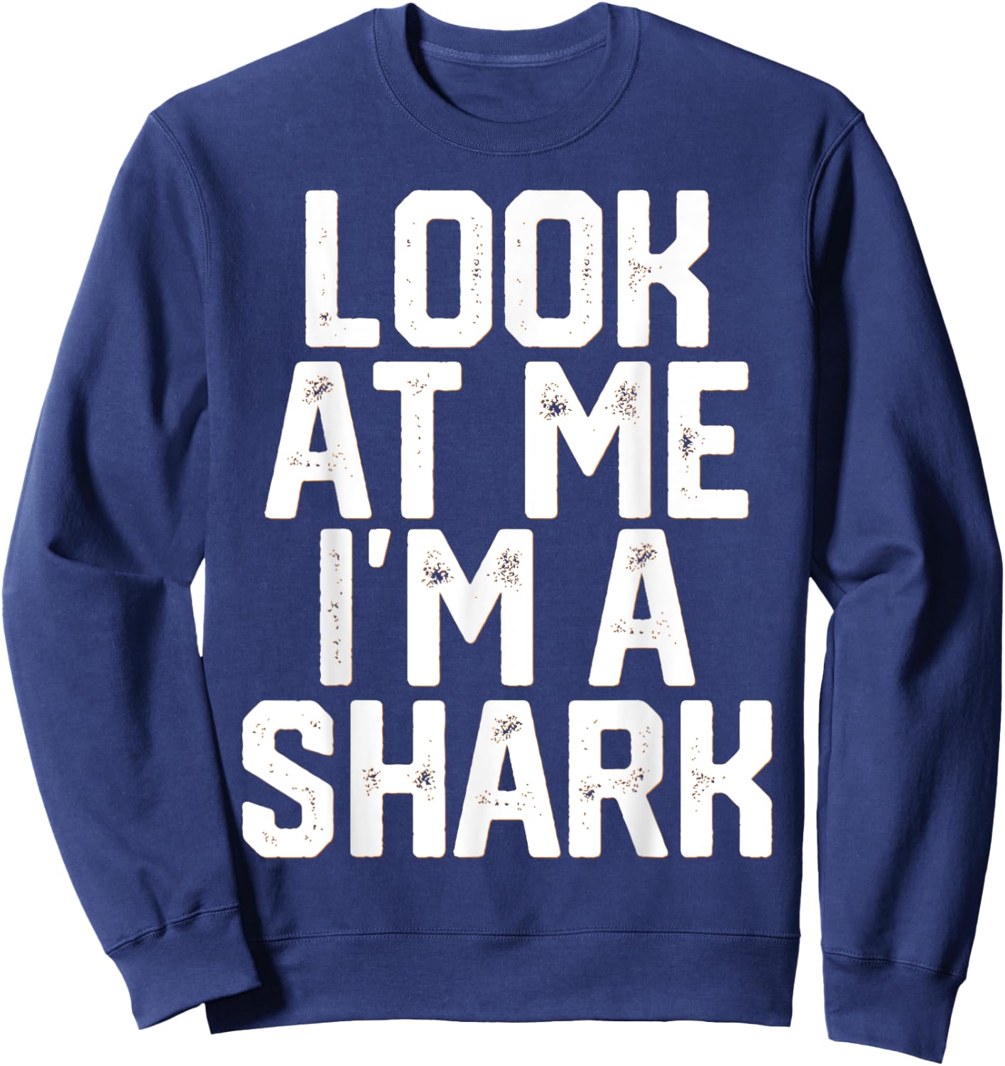 Funny Lazy Halloween Costume T Shirt Look At Me I'm A Shark Sweatshirt - Sweatshirt | Navy