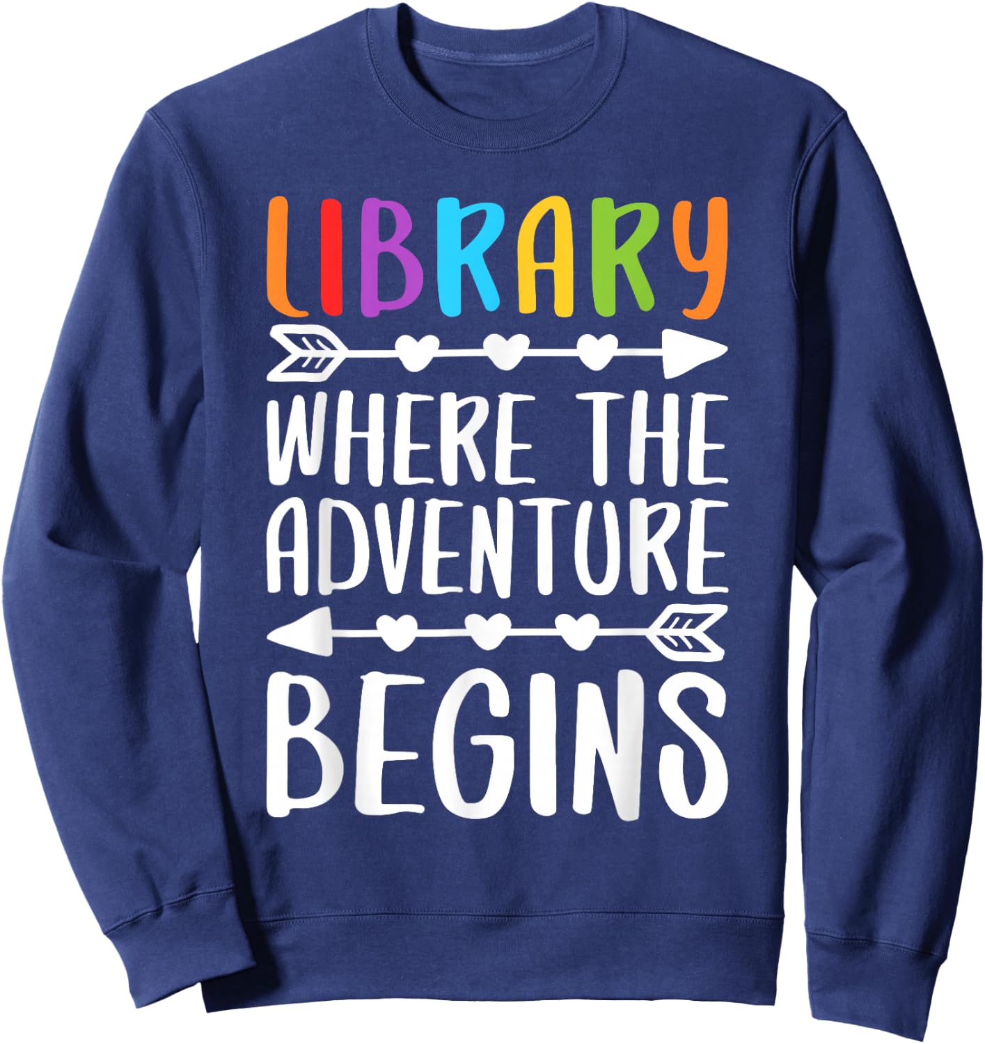 Library Where The Adventure Begins Shirt Literacy Lover Sweatshirt - Sweatshirt | Navy