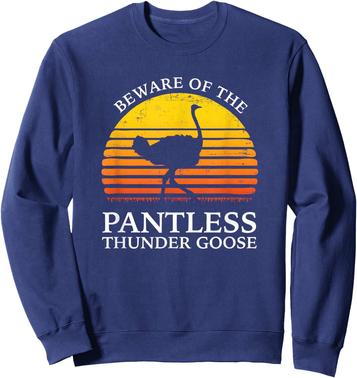 Beware Of The Pantless Thundergoose funny animal Sweatshirt - Sweatshirt | Navy
