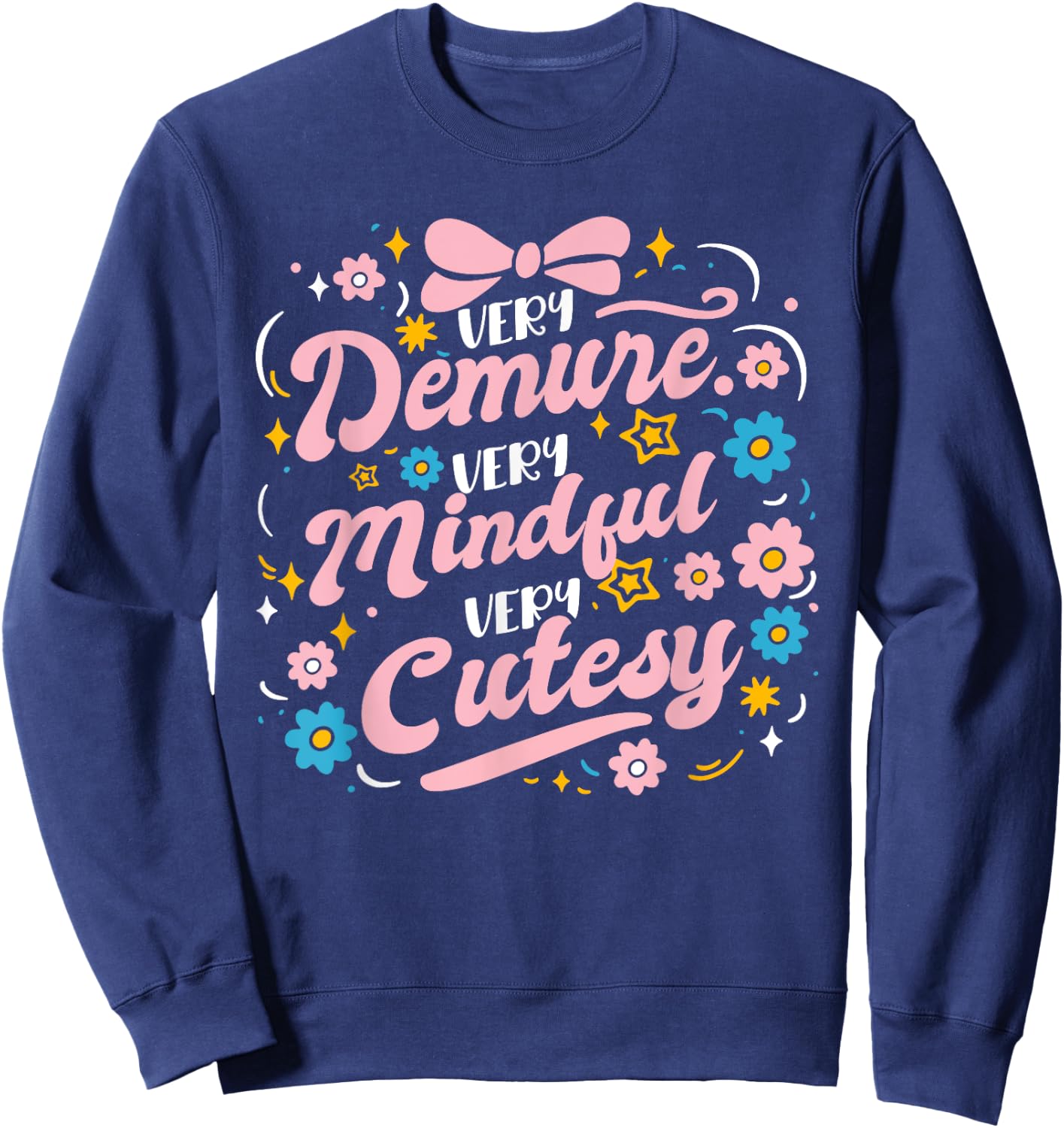 Funny Flower Very Demure Very Mindful Very Cutesy Sweatshirt - Sweatshirt | Navy