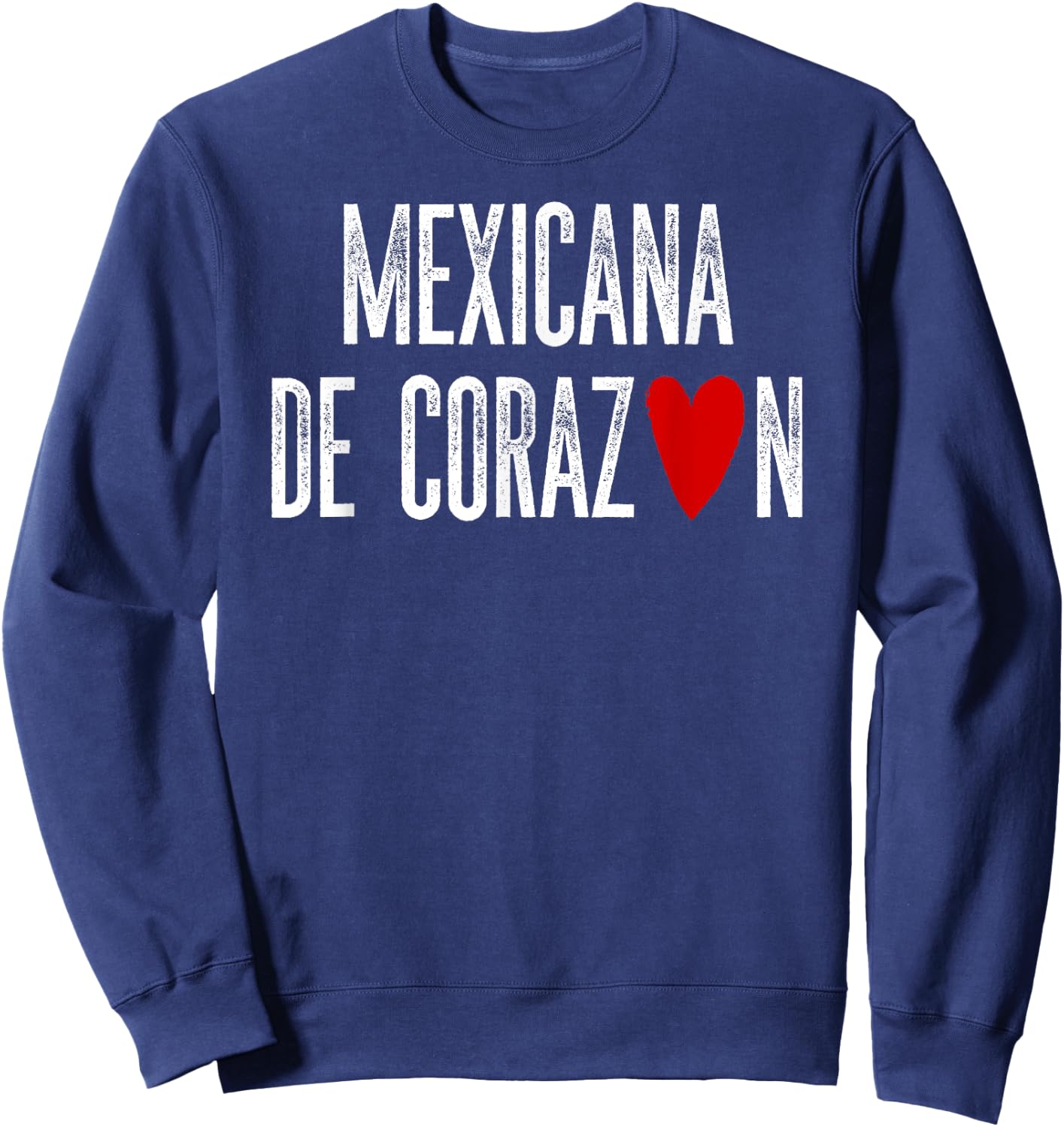 Mexicana de CORAZON Mexican by Heart Latino Gift Sweatshirt - Sweatshirt | Navy