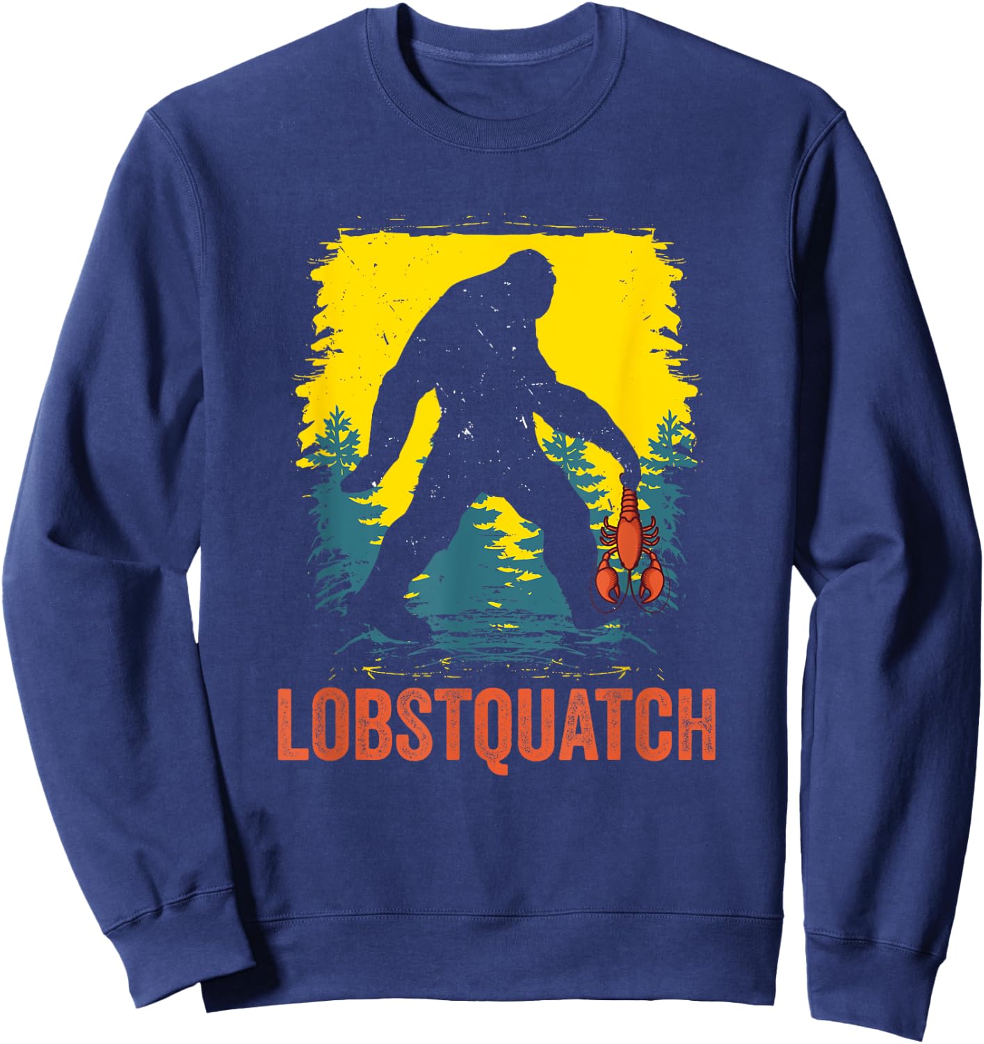 Lobstquatch Lobster Fishing Fisherman Hunting Bigfoot Sweatshirt - Sweatshirt | Navy