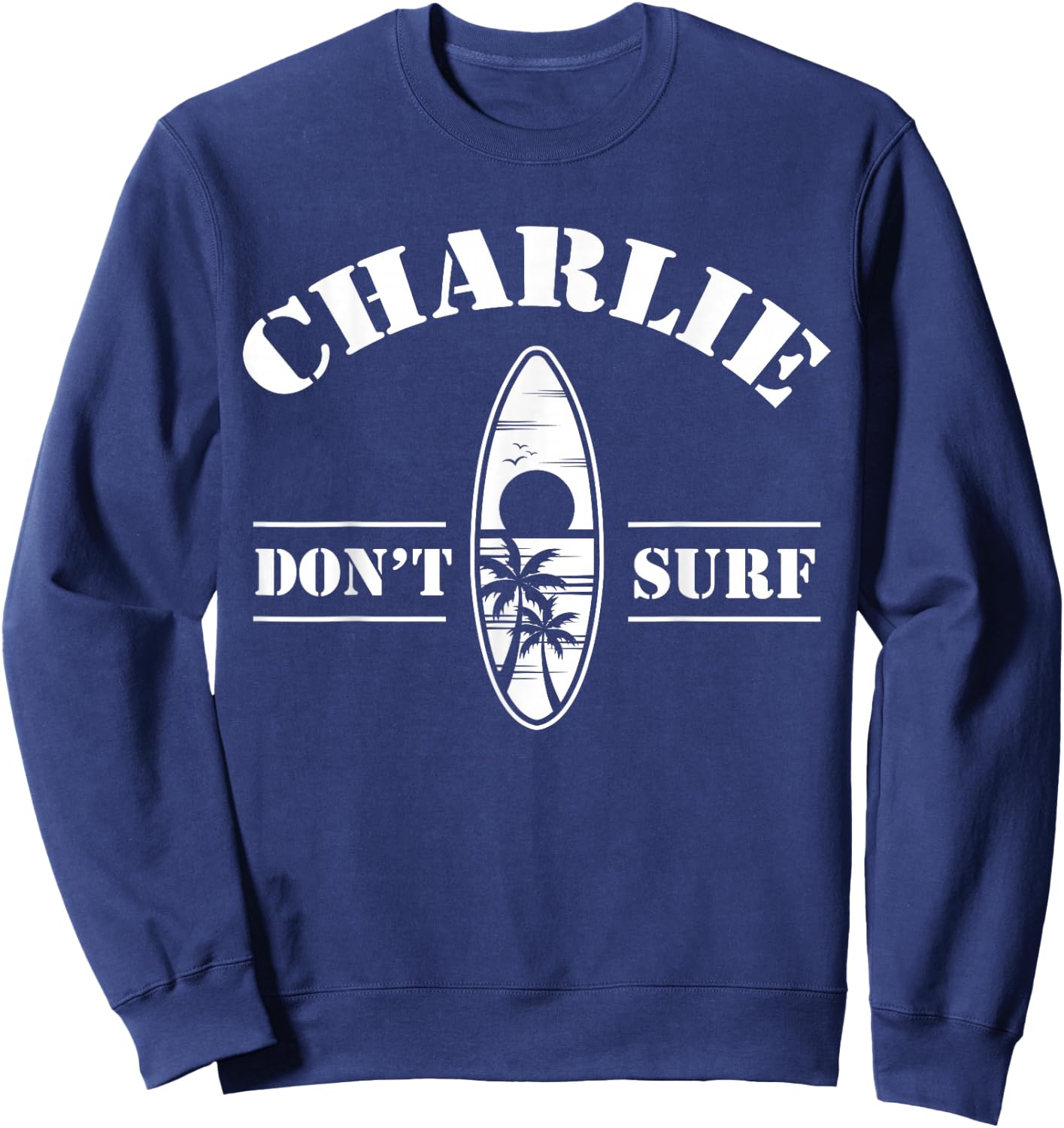Charlie Don't Surf Military Vietnam War Veteran Movie Buff Sweatshirt - Sweatshirt | Navy