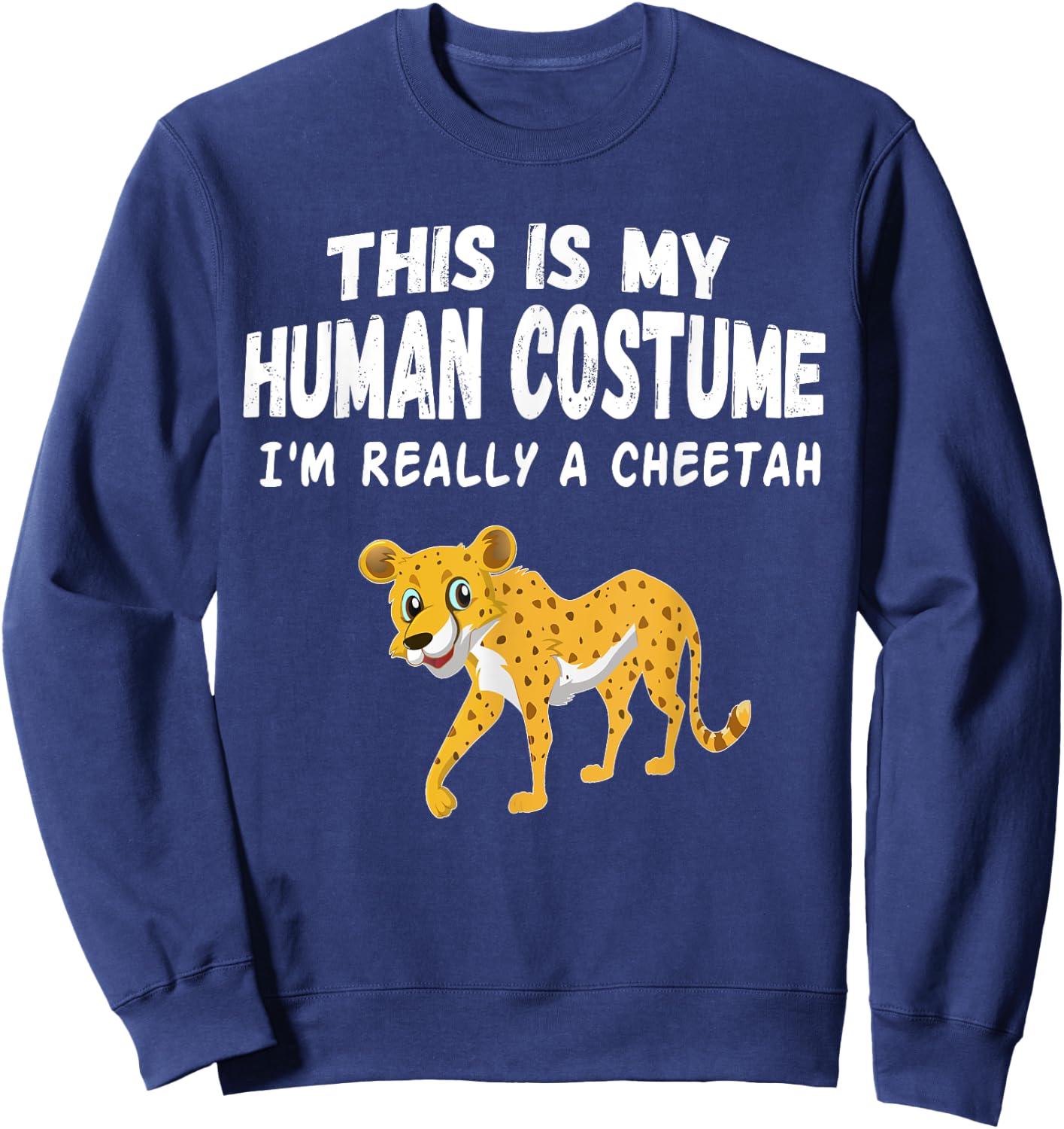 This Is My Human Costume I'm Really a Cheetah Shirt Sweatshirt - Sweatshirt | Navy