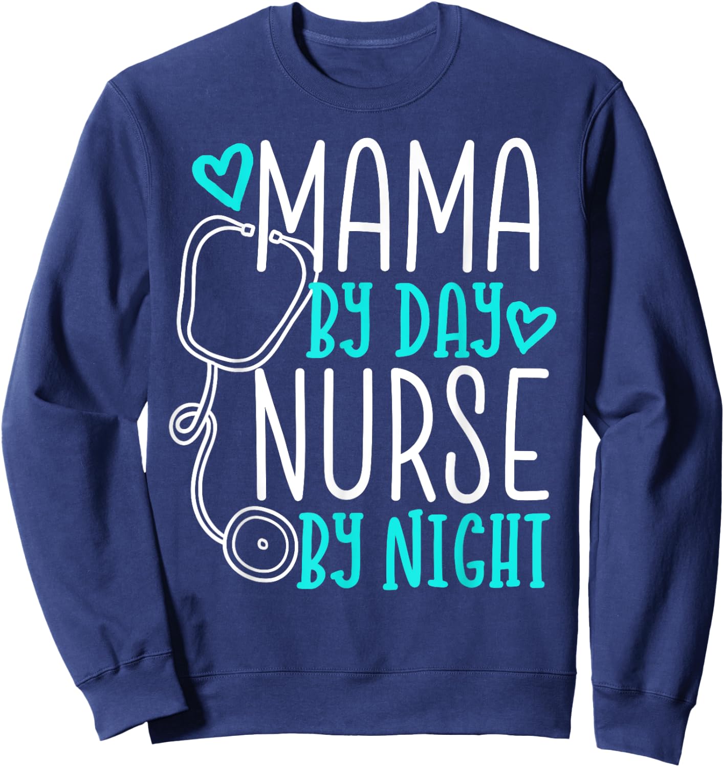 Cute Nursing Mom Shirt - Mama By Day Nurse By Night Sweatshirt - Sweatshirt | Navy