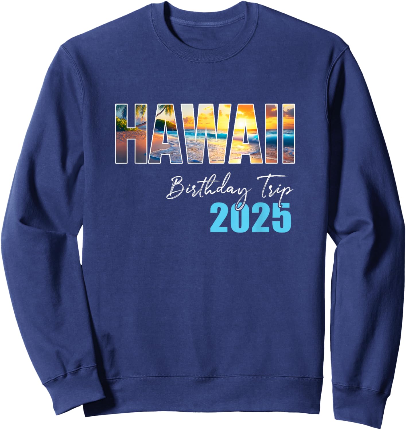Hawaii Birthday Trip 2025 Vacation Party Crew Cruise Sweatshirt - Sweatshirt | Navy