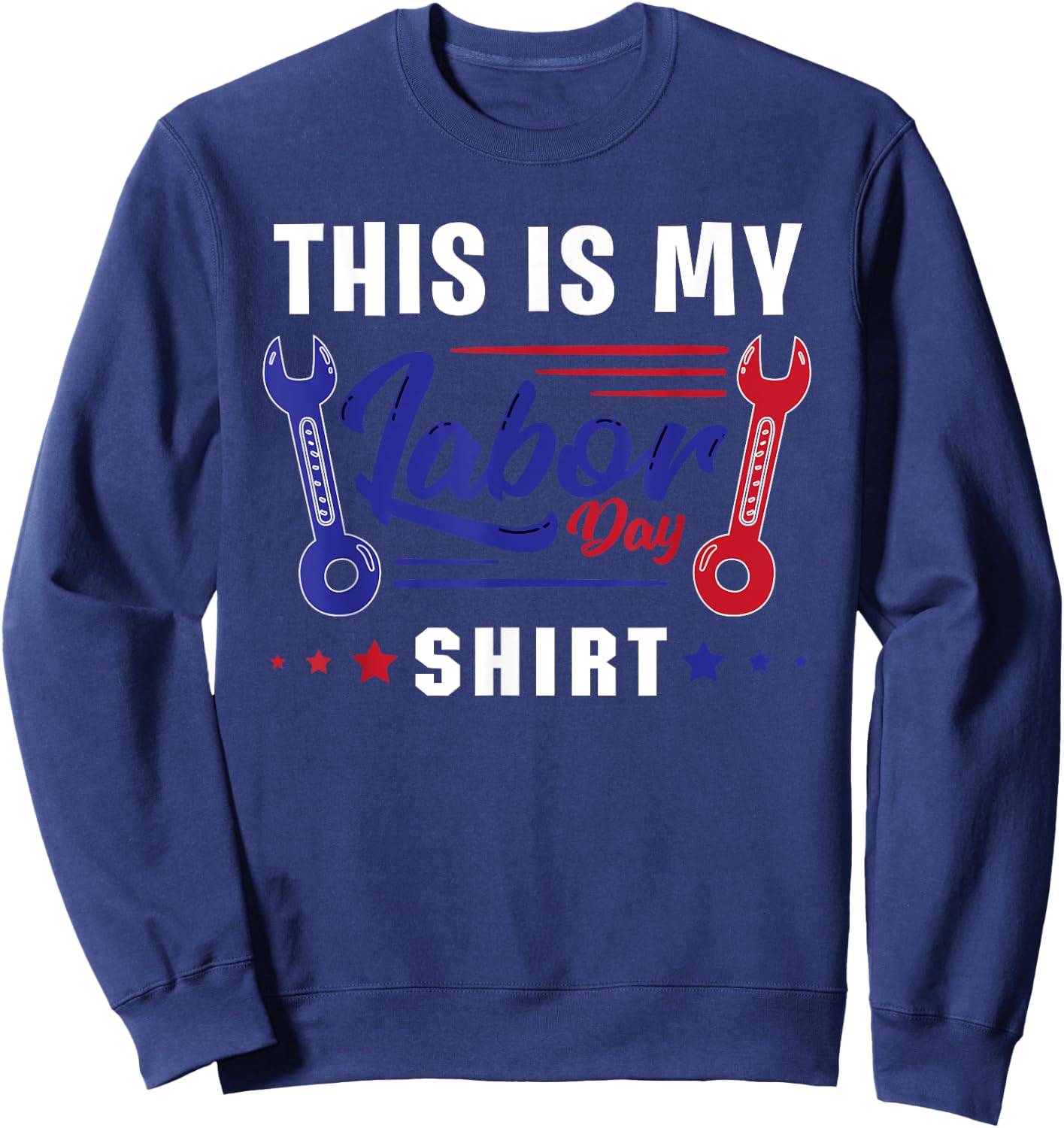 This Is My Labor Day Shirt Funny Labor Day Weekend Gift Sweatshirt - Sweatshirt | Navy