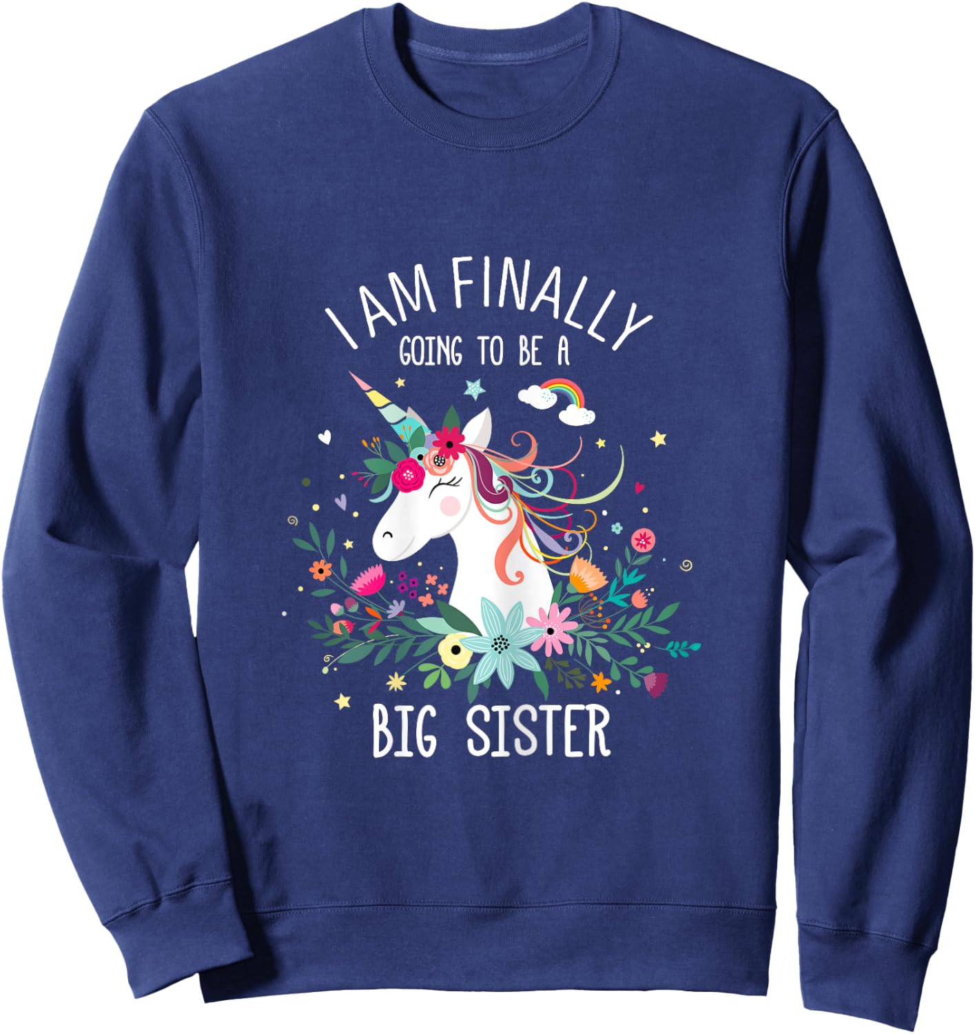 I Am Finally Going To Be a Big Sister For Baby Shower Sweatshirt - Sweatshirt | Navy
