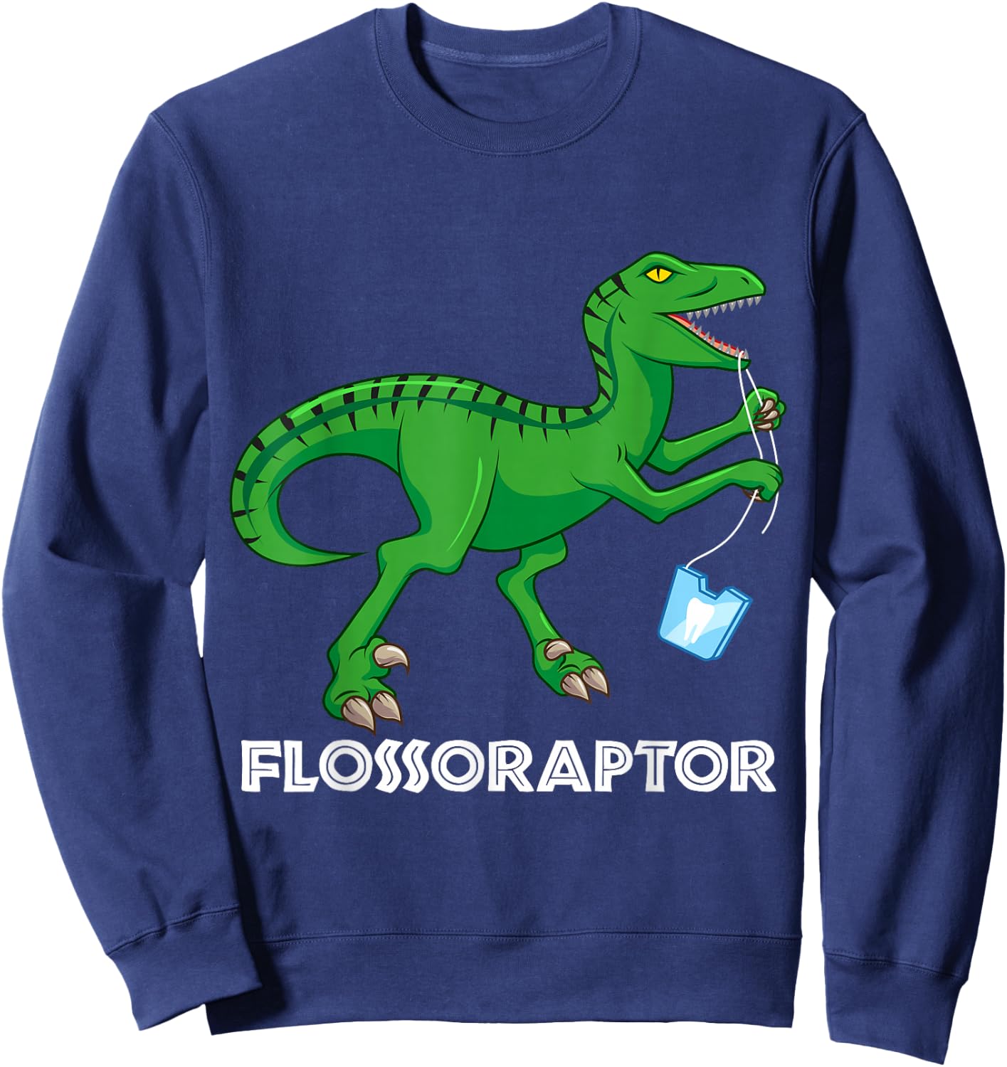 Funny Dentist Flossoraptor Flossing Dinosaur Dental Hygiene Sweatshirt - Sweatshirt | Navy