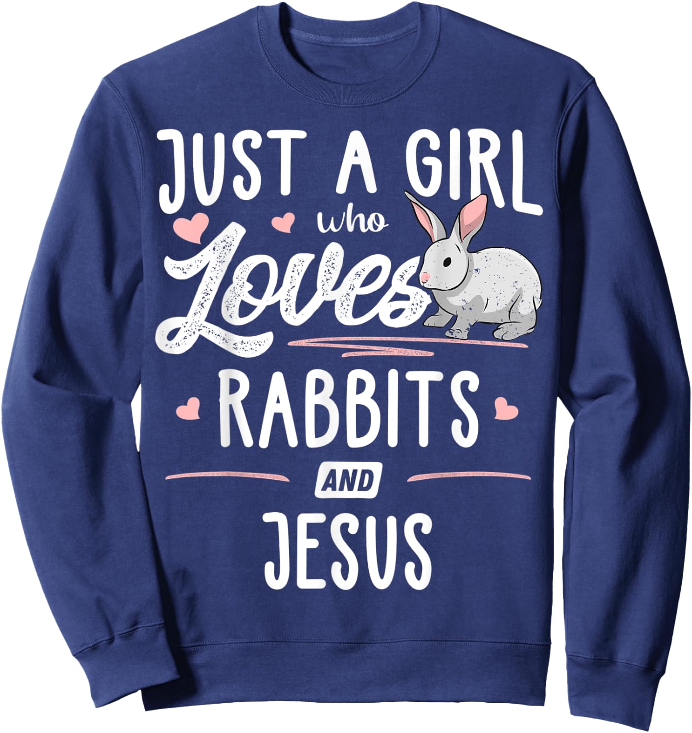 Just A Girl Who Loves Rabbits And Jesus Gift Women Sweatshirt - Sweatshirt | Navy