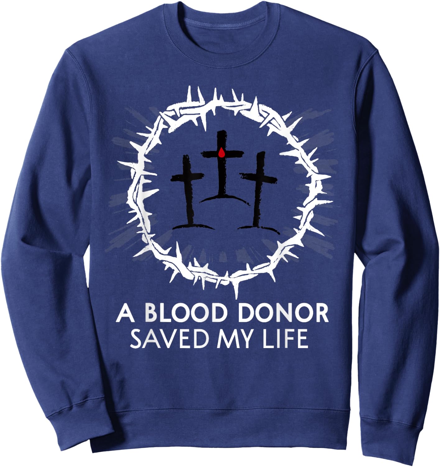 A Blood Donor Saved My Life Sweatshirt - Sweatshirt | Navy
