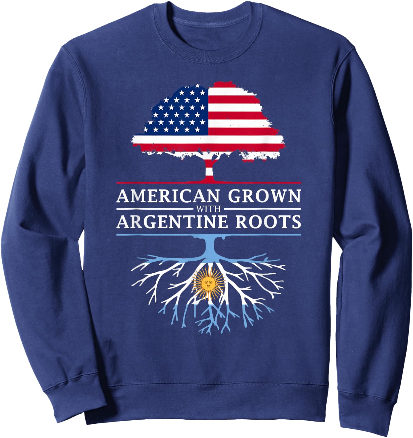 American Grown with Argentine Roots - Argentina Sweatshirt - Sweatshirt | Navy