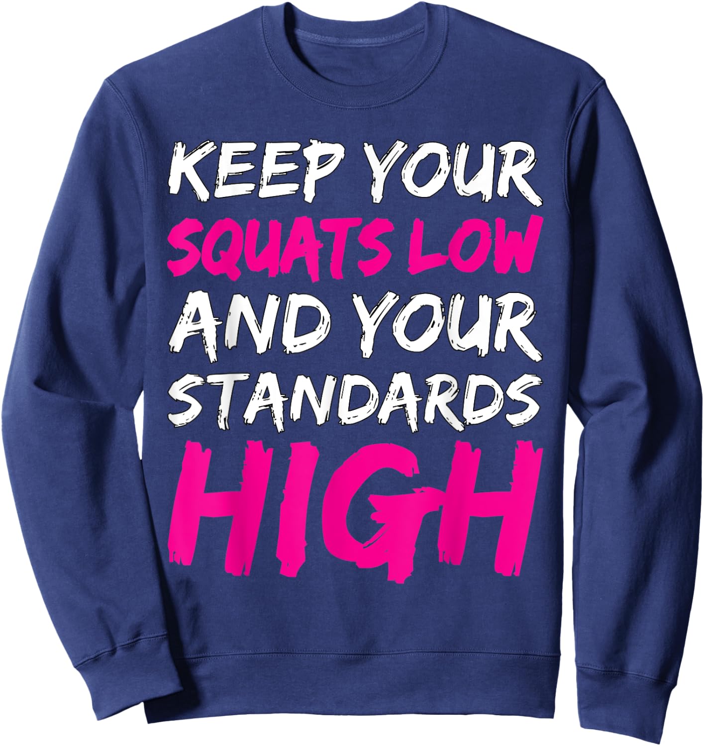 Workout Keep Your Squats Low And Your Standards High Fitness Sweatshirt - Sweatshirt | Navy