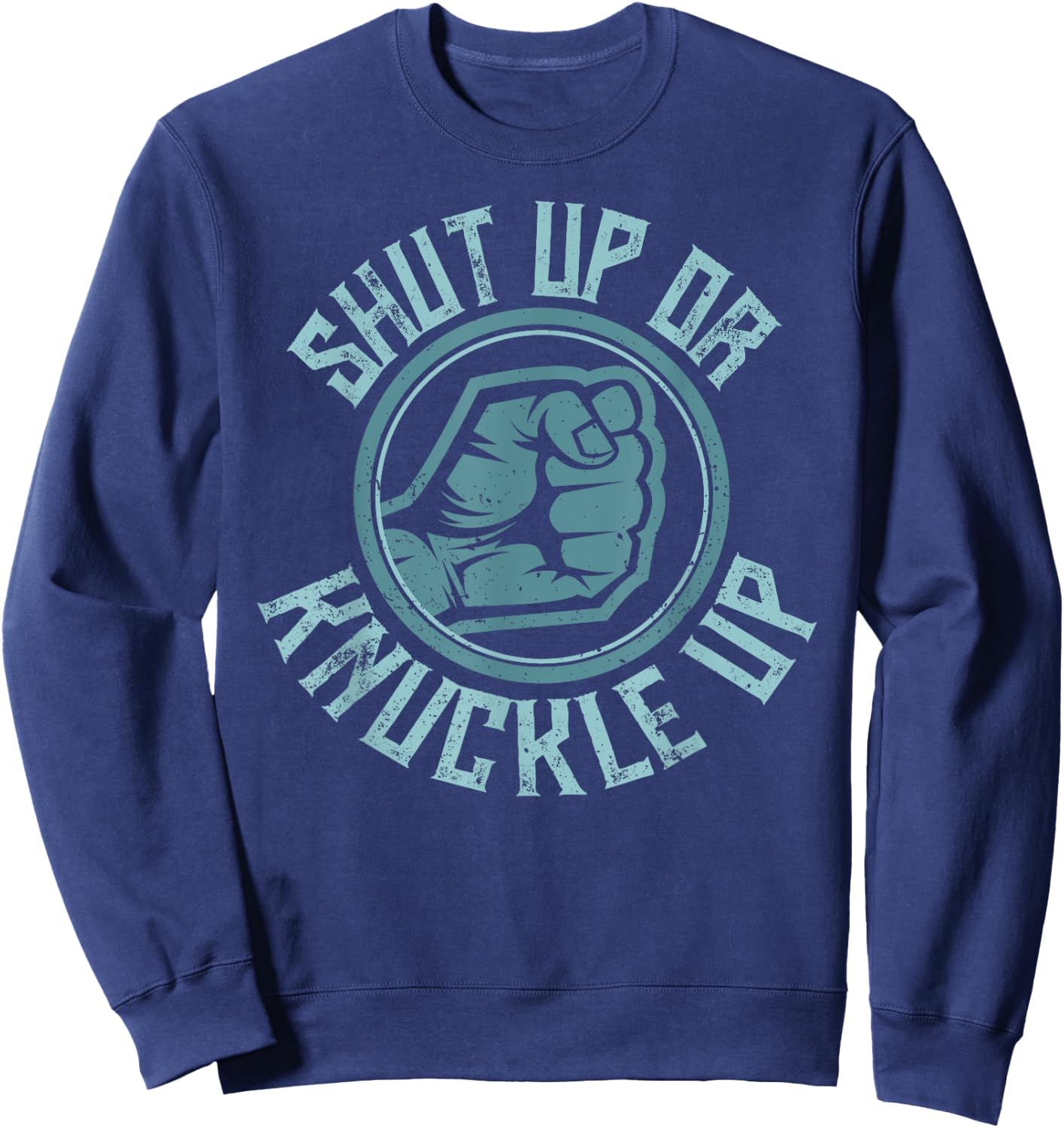 Bare-Knuckle Boxing - Shut Up or Knuckle Up Sweatshirt - Sweatshirt | Navy