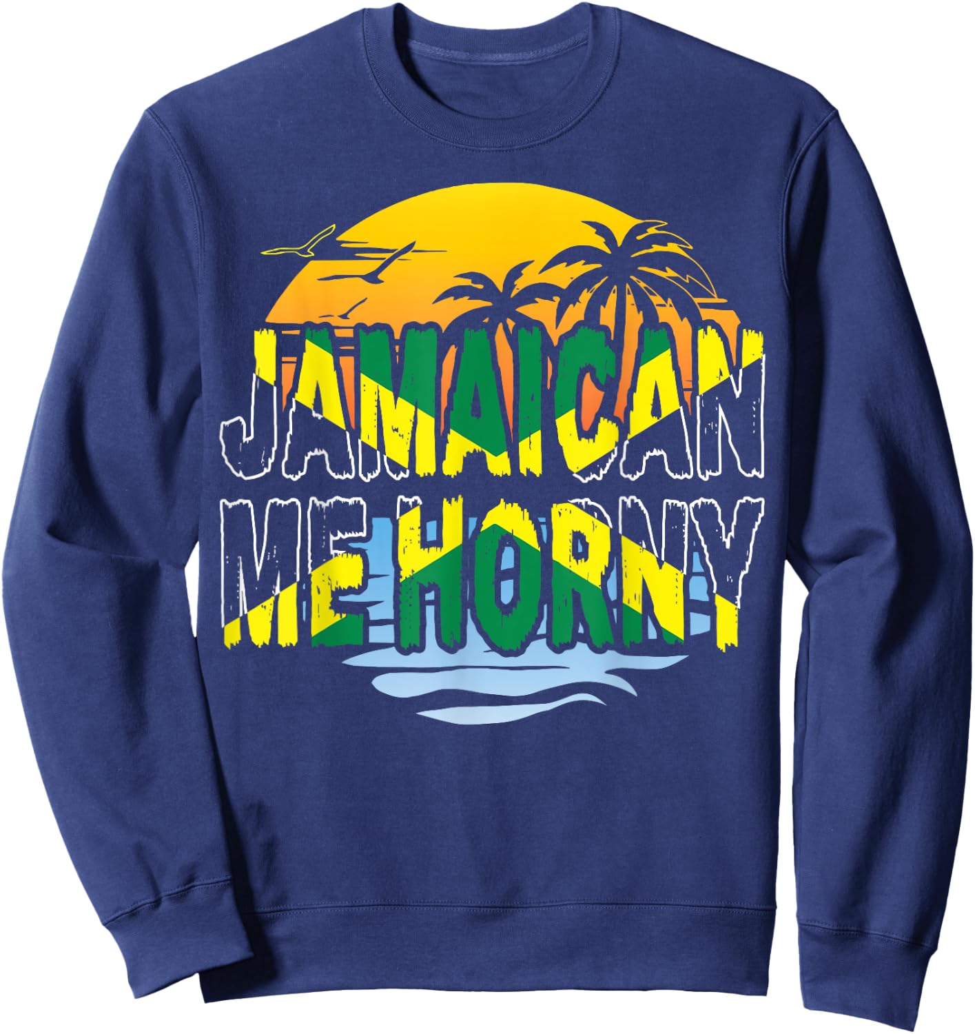 Funny Jamaican Me Horny Jamaica Fans Sweatshirt - Sweatshirt | Navy