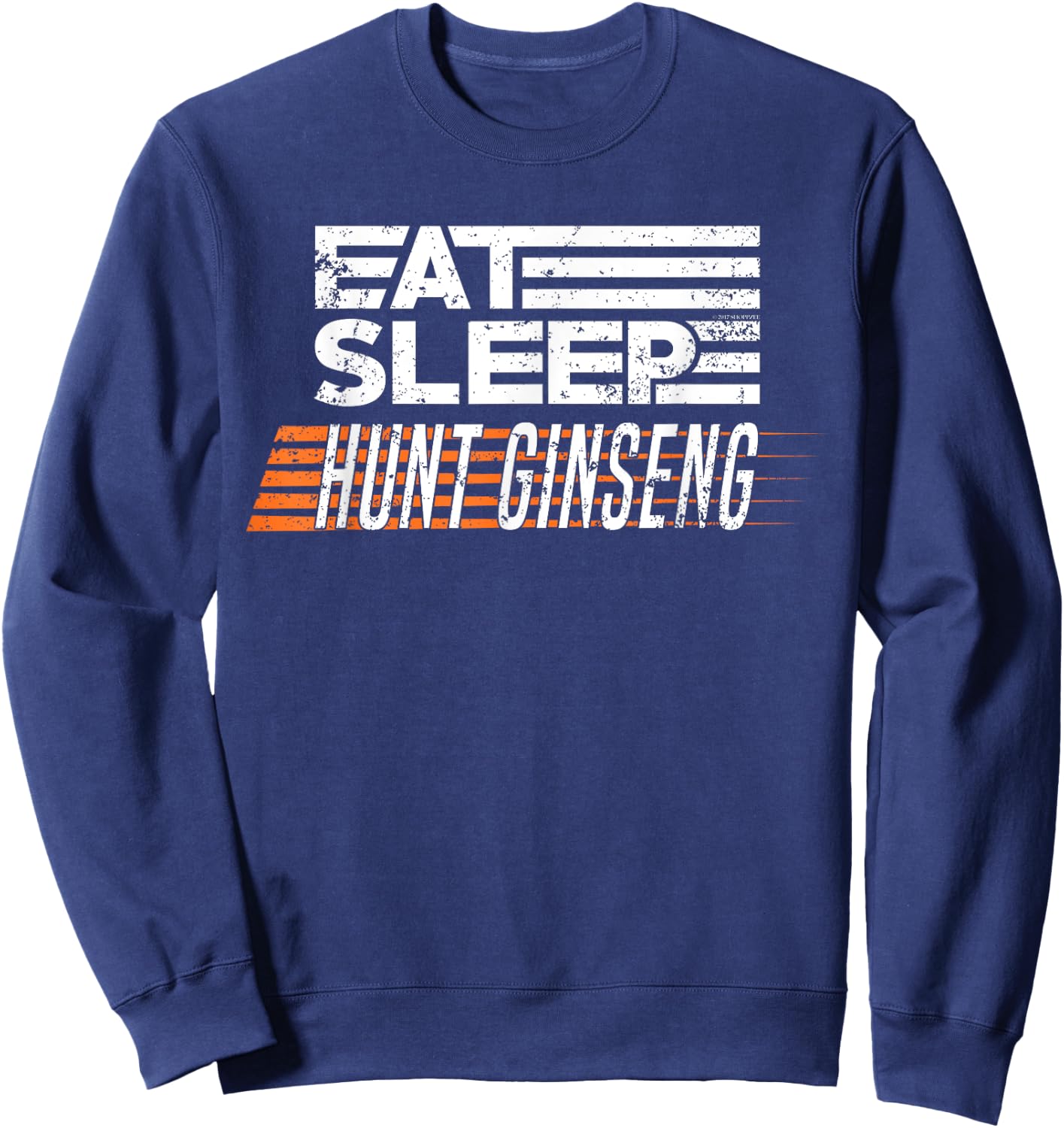 Hunting Ginseng T Shirt Eat Sleep Hunt Ginseng Sweatshirt - Sweatshirt | Navy
