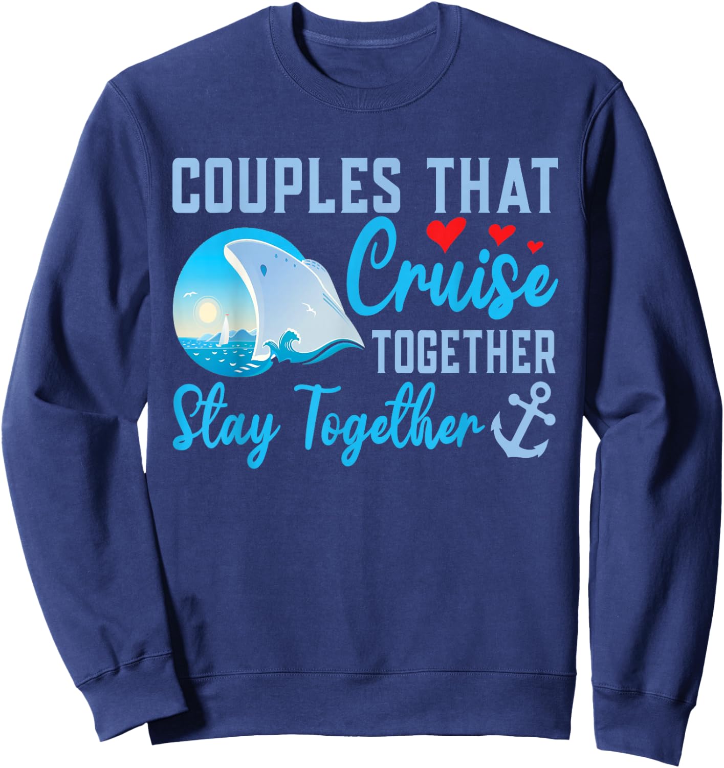 Lovely Couples That Cruise Together, Stay Together Sweatshirt - Sweatshirt | Navy