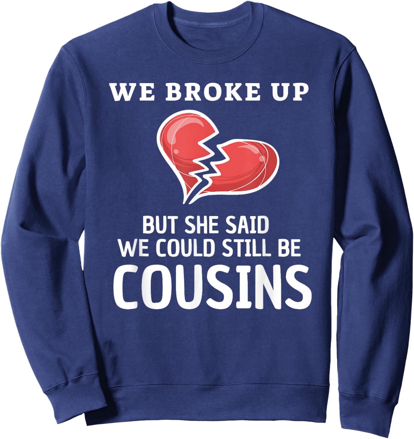 Funny Redneck White Trash We Broke Up Costume Premium Sweatshirt - Sweatshirt | Navy