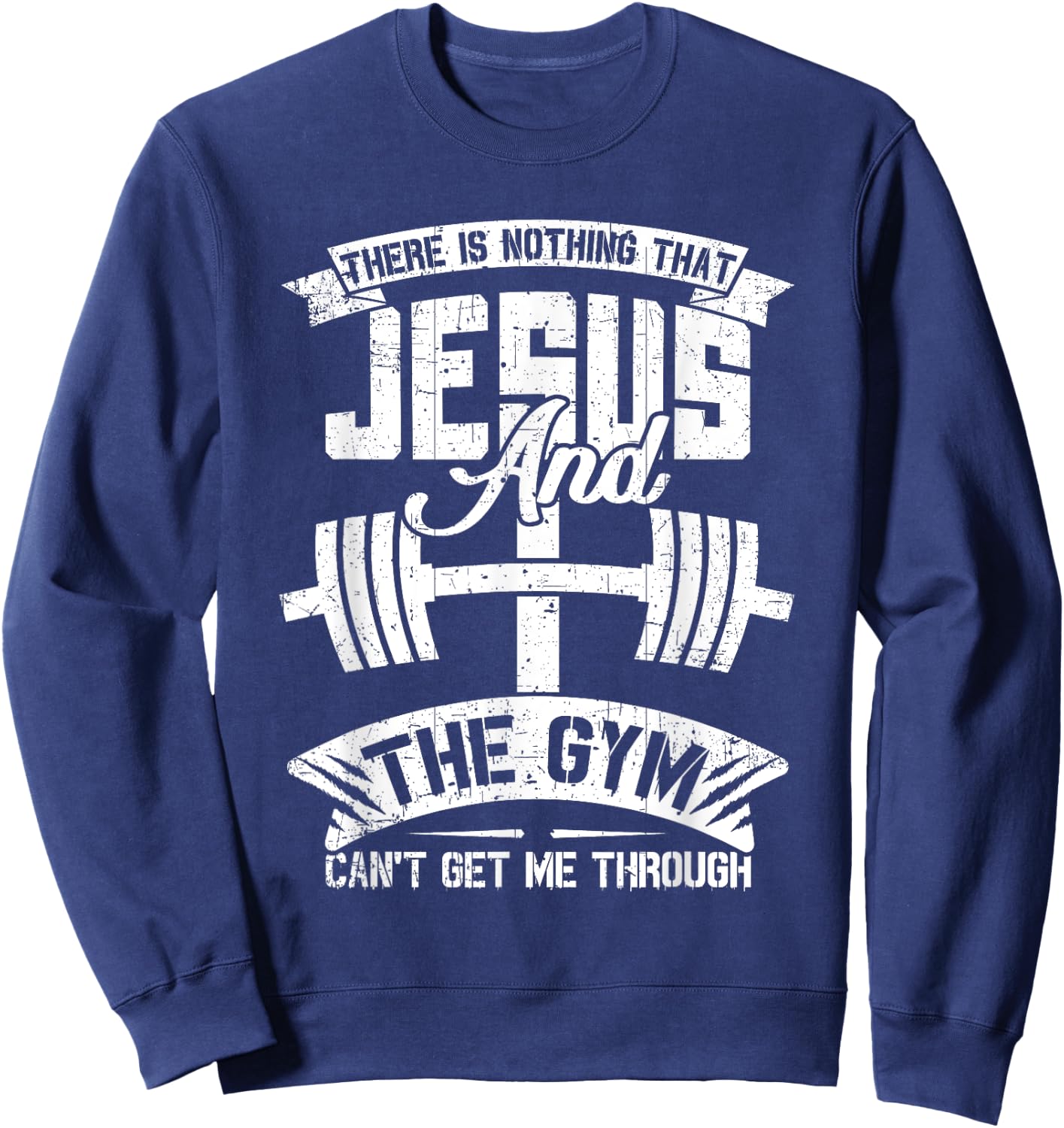 Nothing Jesus And The Gym Can't Get Me Through Fitness Lover Sweatshirt - Sweatshirt | Navy