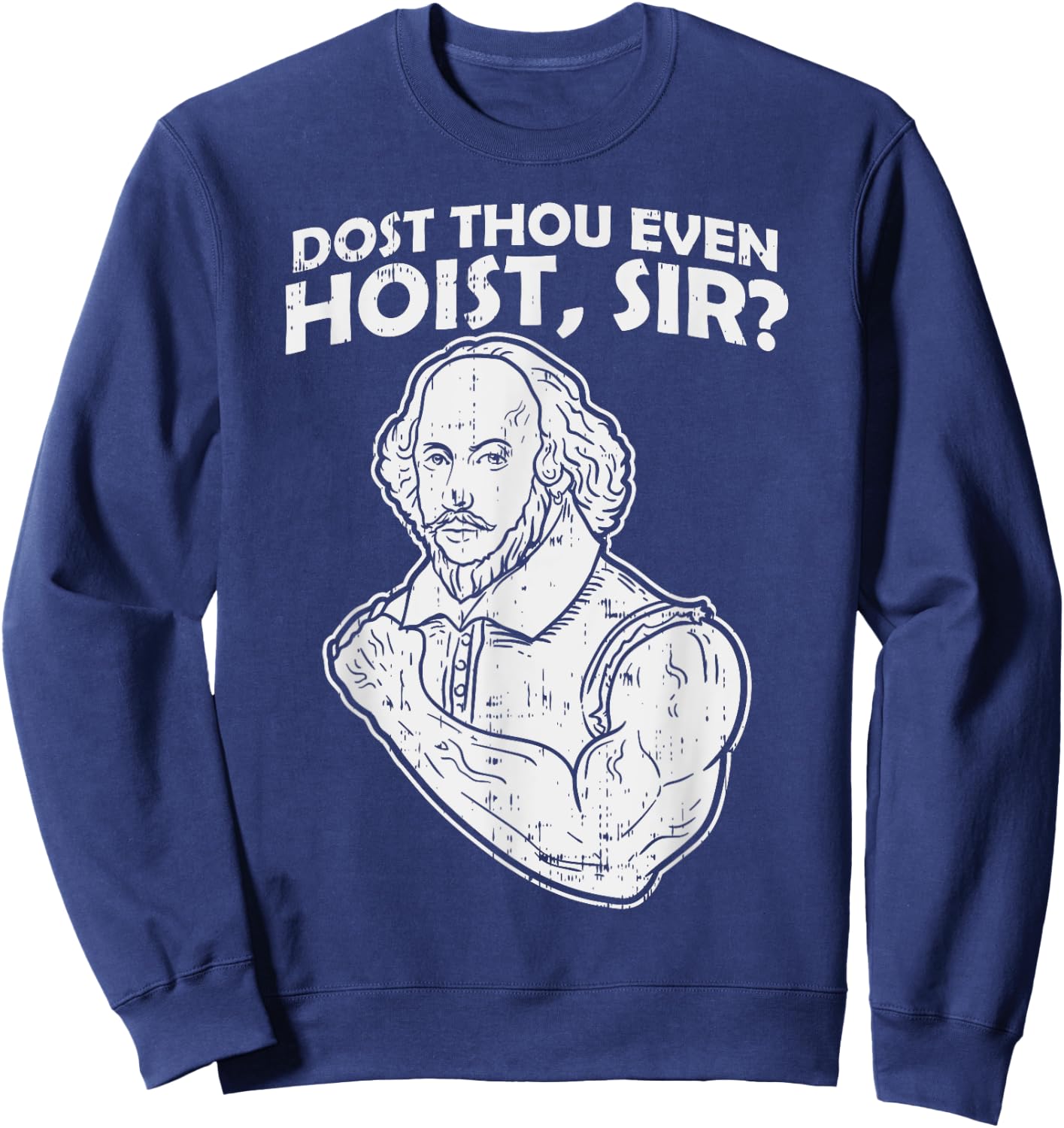 Dost Thou Even Hoist Sir Funny Weight-Lifting Gym Men Muscle Sweatshirt - Sweatshirt | Navy