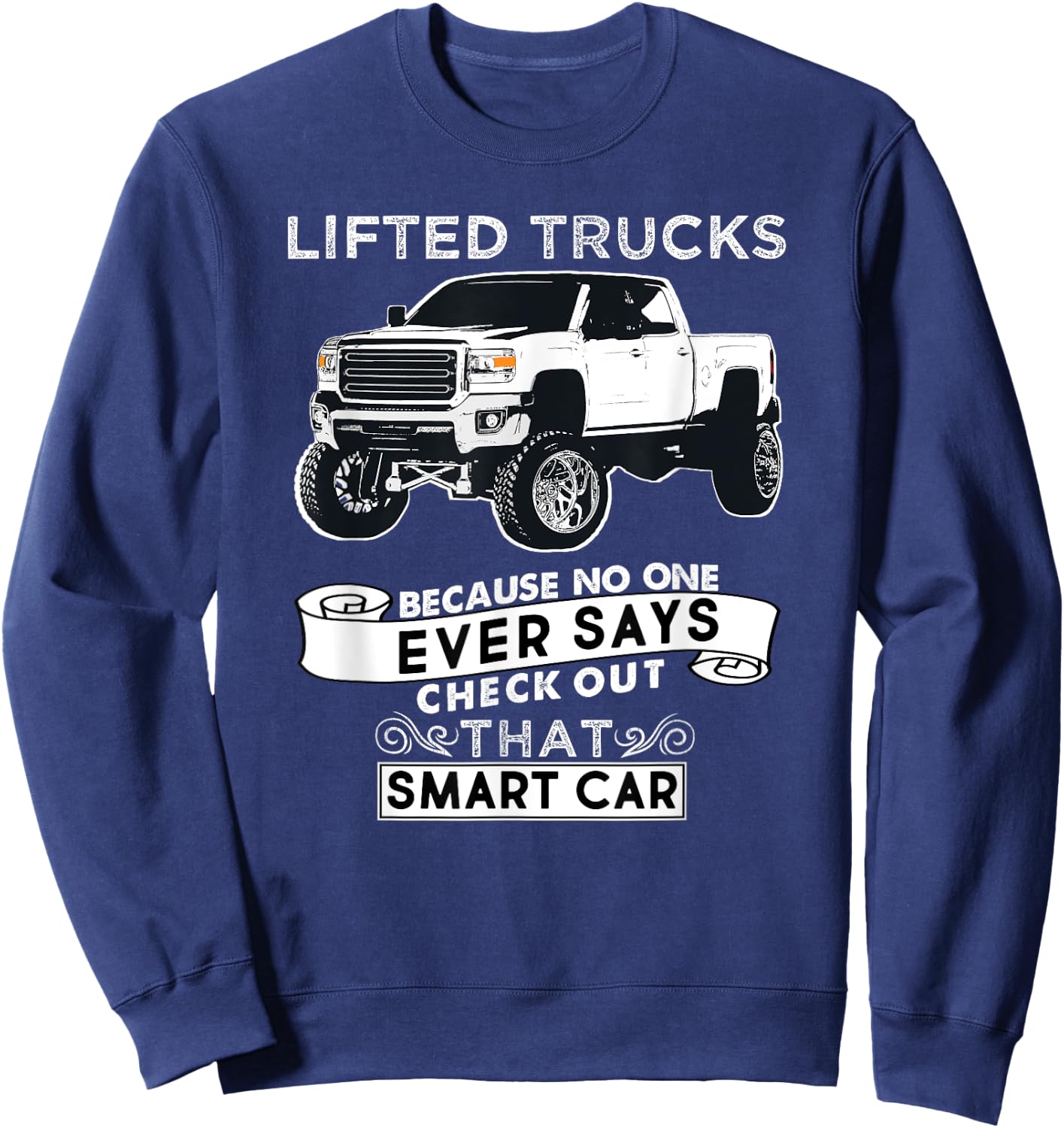 Funny Lifted Truck Sweatshirt - Sweatshirt | Navy