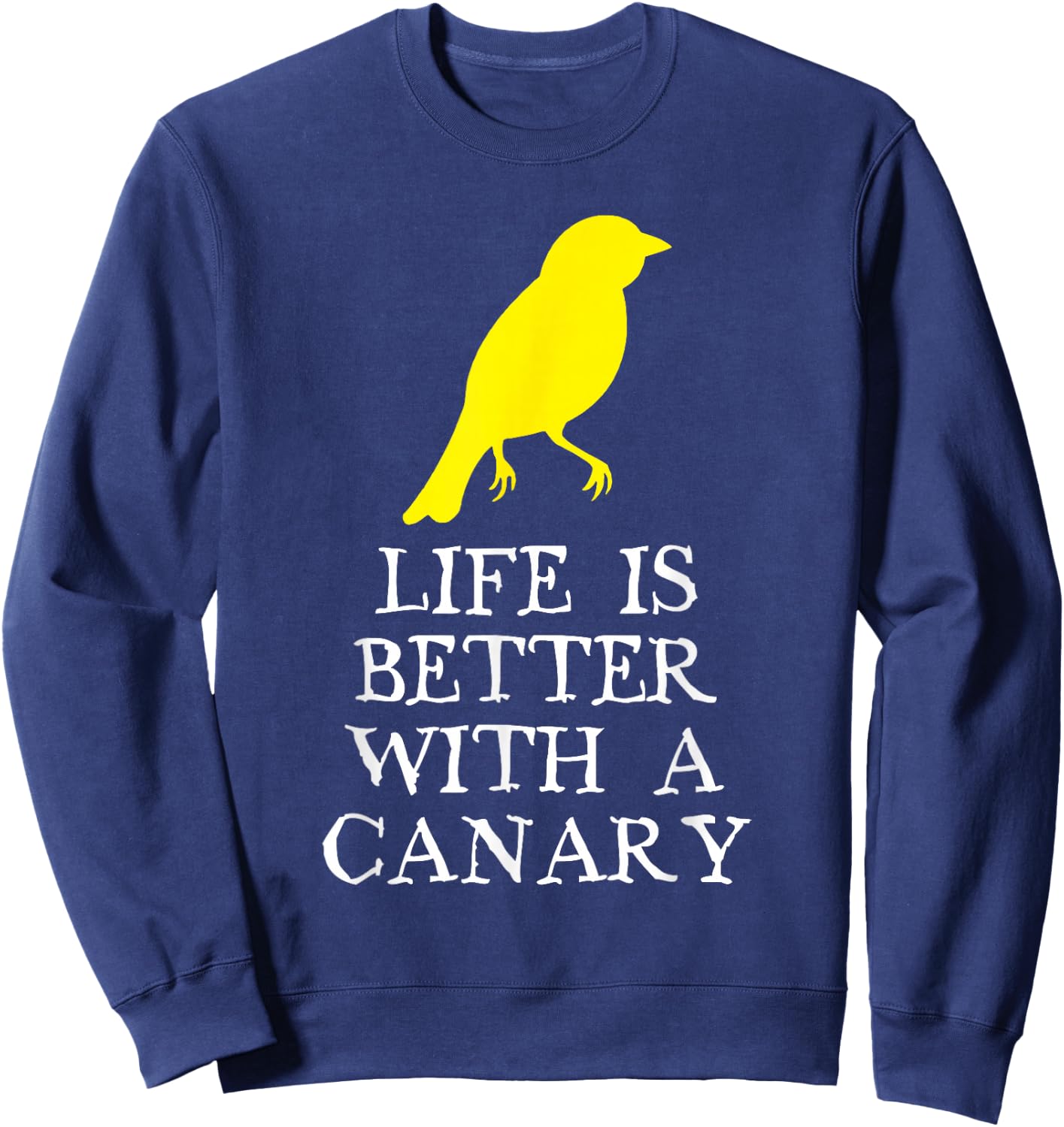 Life Is Better With A Canary Lover Gift Christmas Sweatshirt - Sweatshirt | Navy