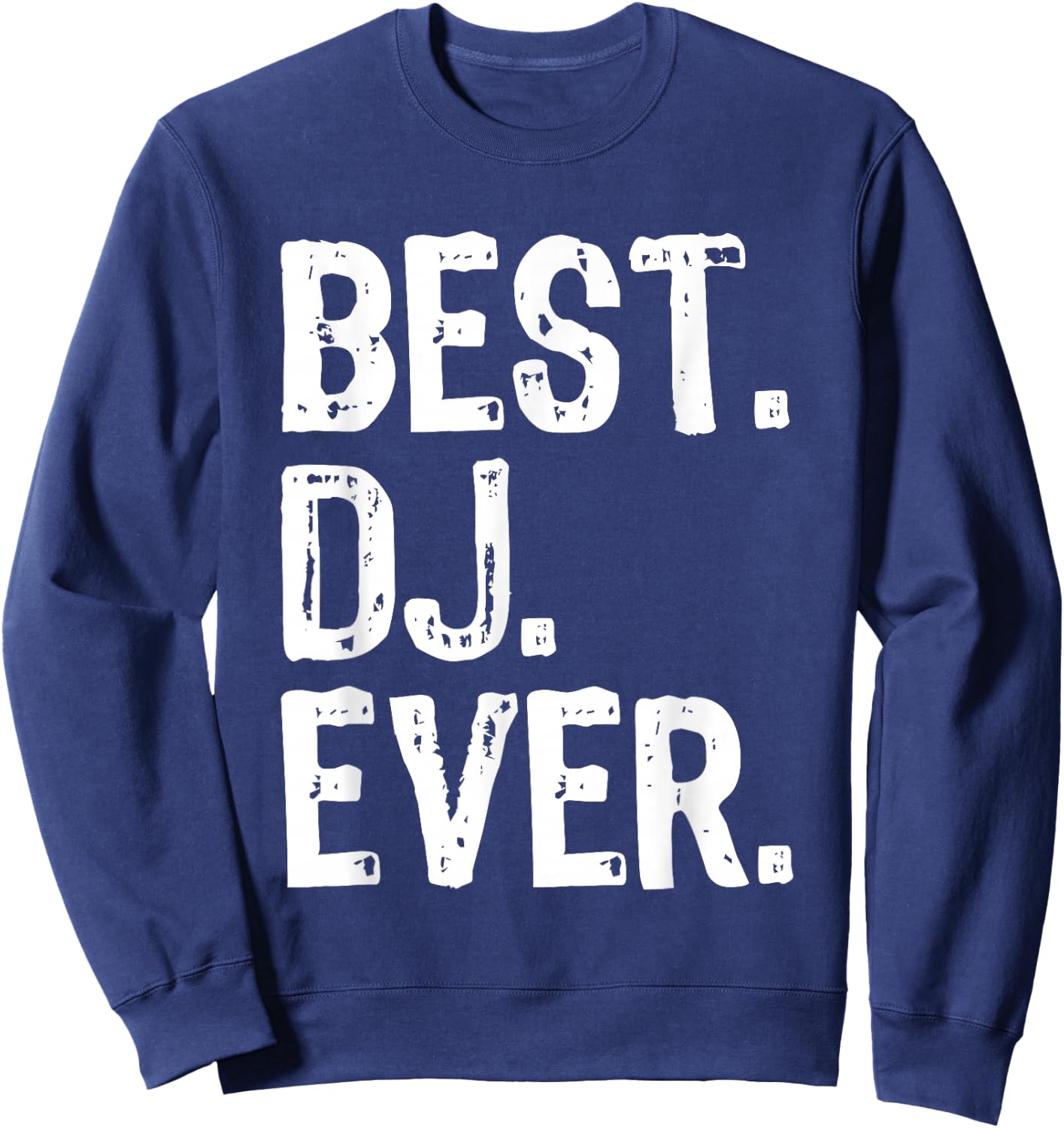 Best DJ Ever Funny Gift Christmas Sweatshirt - Sweatshirt | Navy