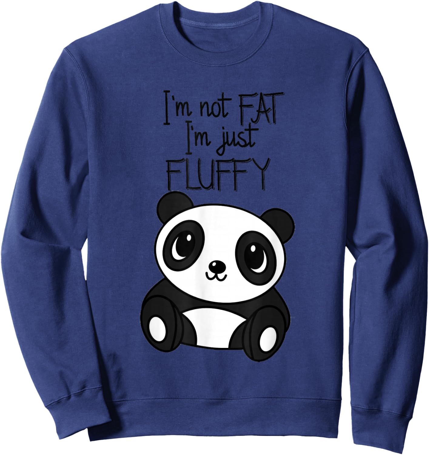 Im not fat im just Fluffy T Shirt Funny Panda Women Men Sweatshirt - Sweatshirt | Navy