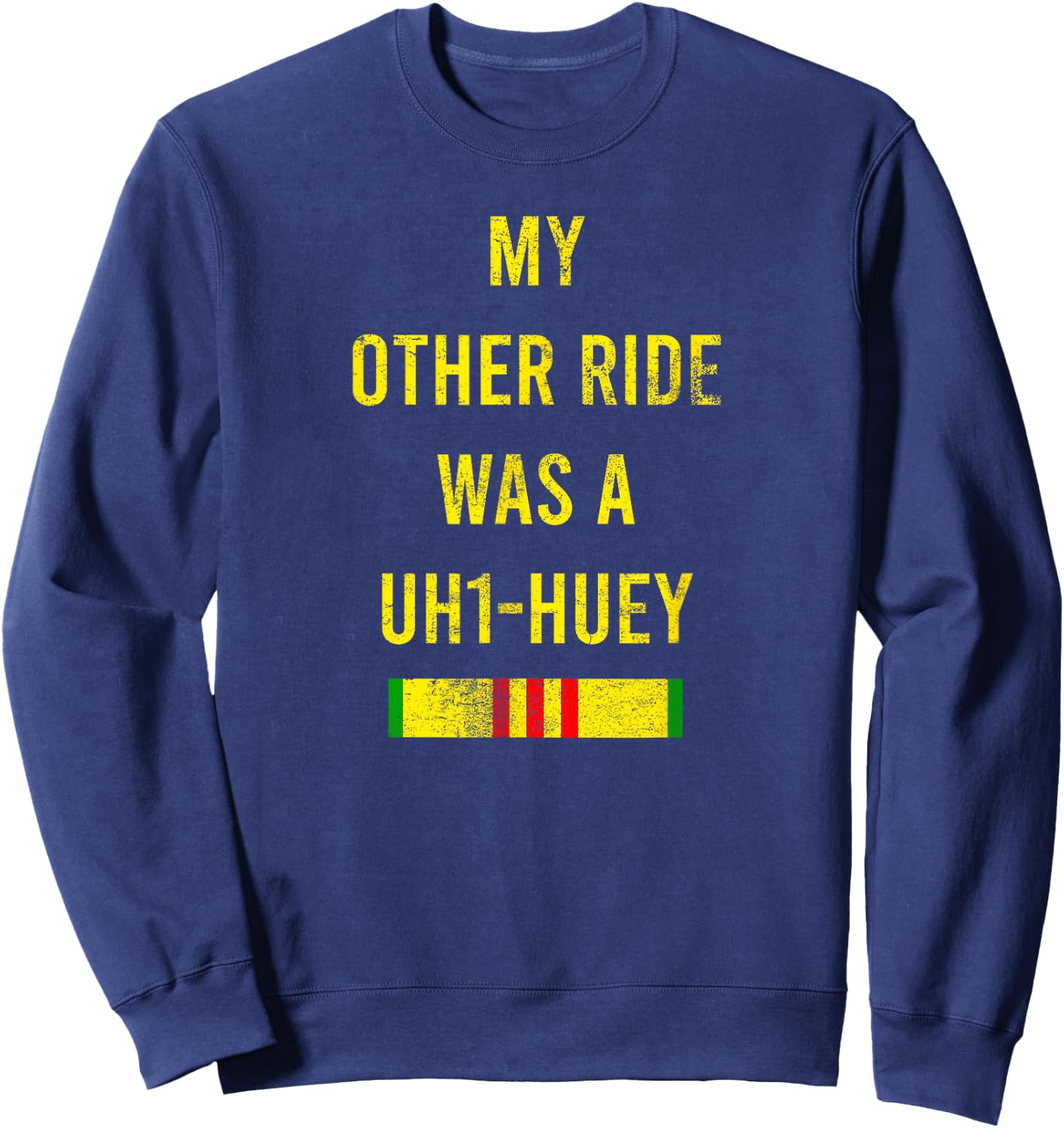 My Other Ride Was A UH1-Huey Cool Army Veteran Soldier Gift Sweatshirt - Sweatshirt | Navy