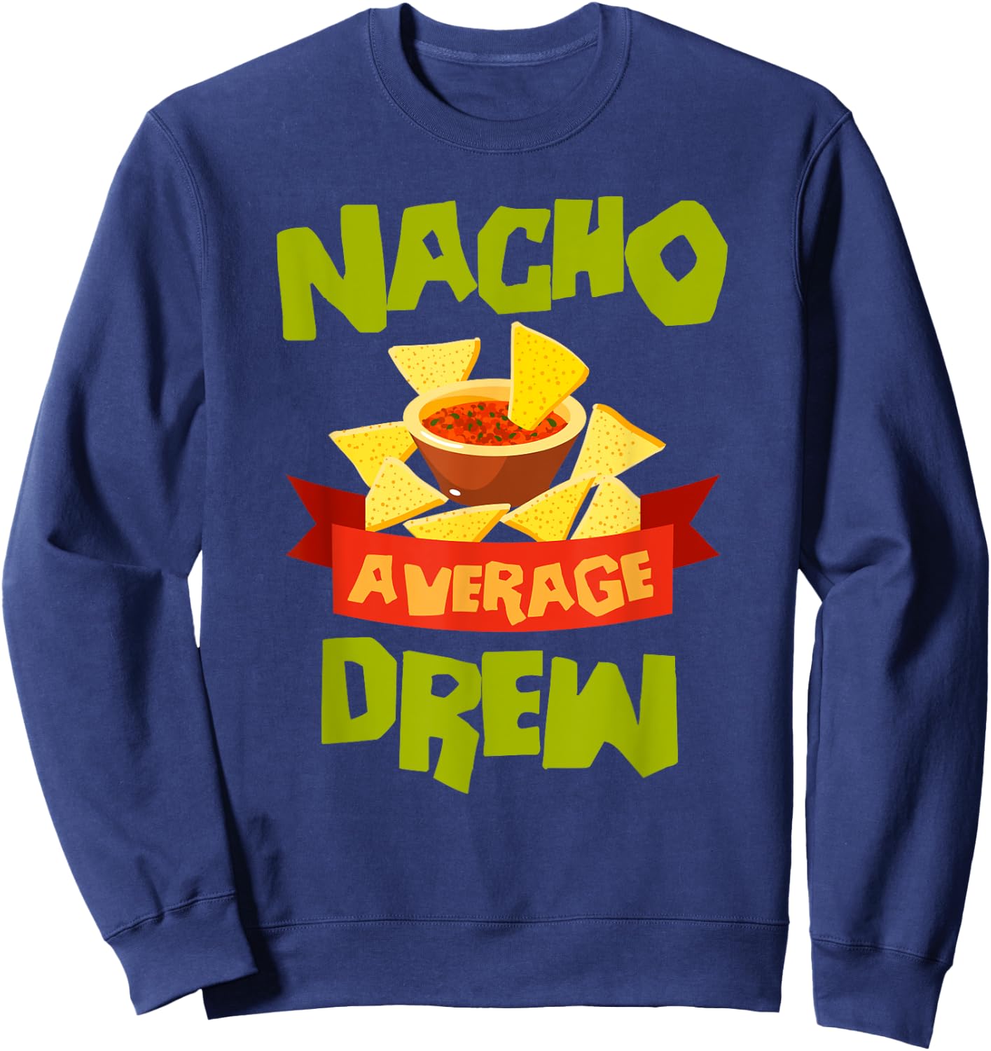 NACHO AVERAGE DREW Funny Birthday Personalized Name Gift Sweatshirt - Sweatshirt | Navy
